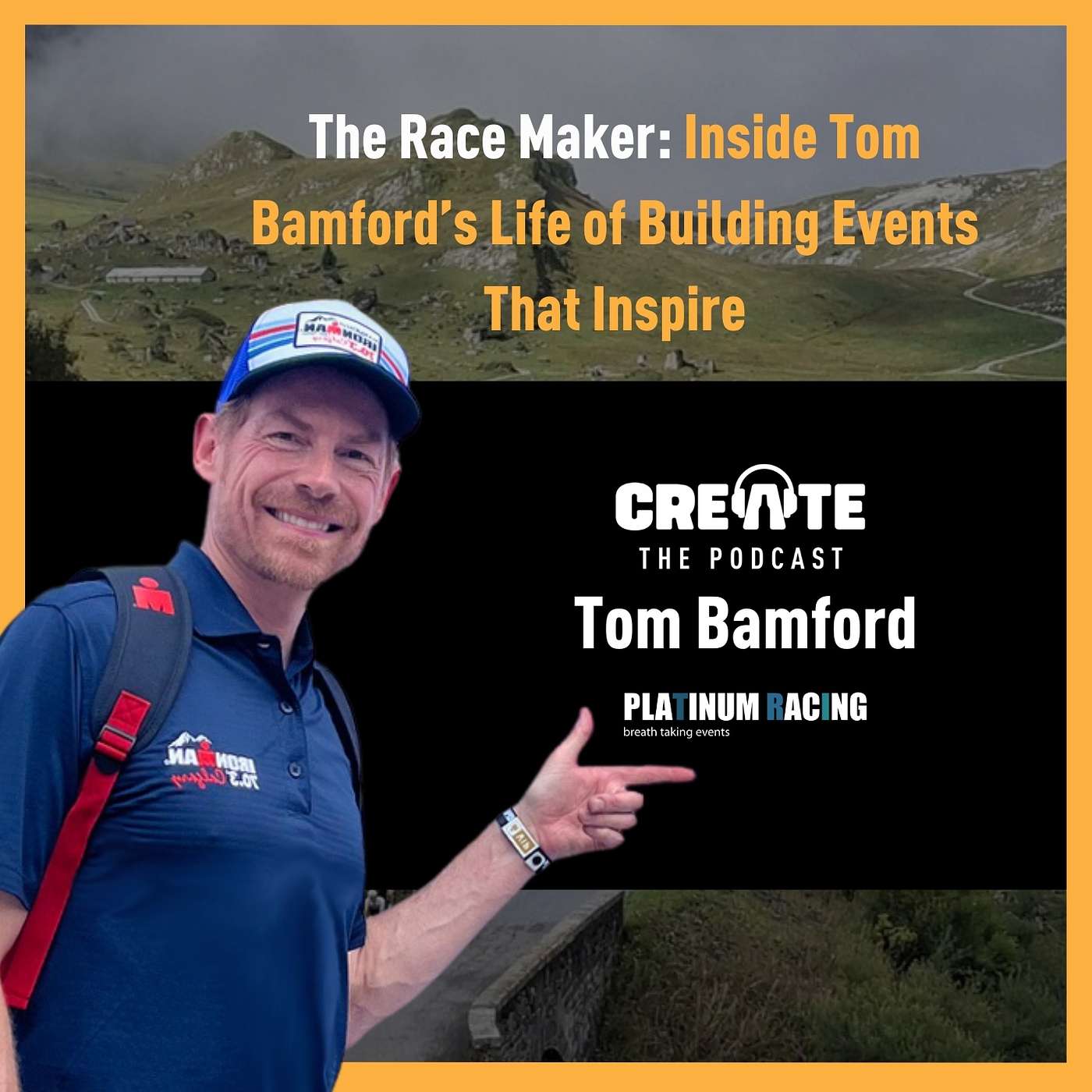 The Race Maker: Inside Tom Bamford’s Life of Building Events That Inspire | CREATE - The Podcast