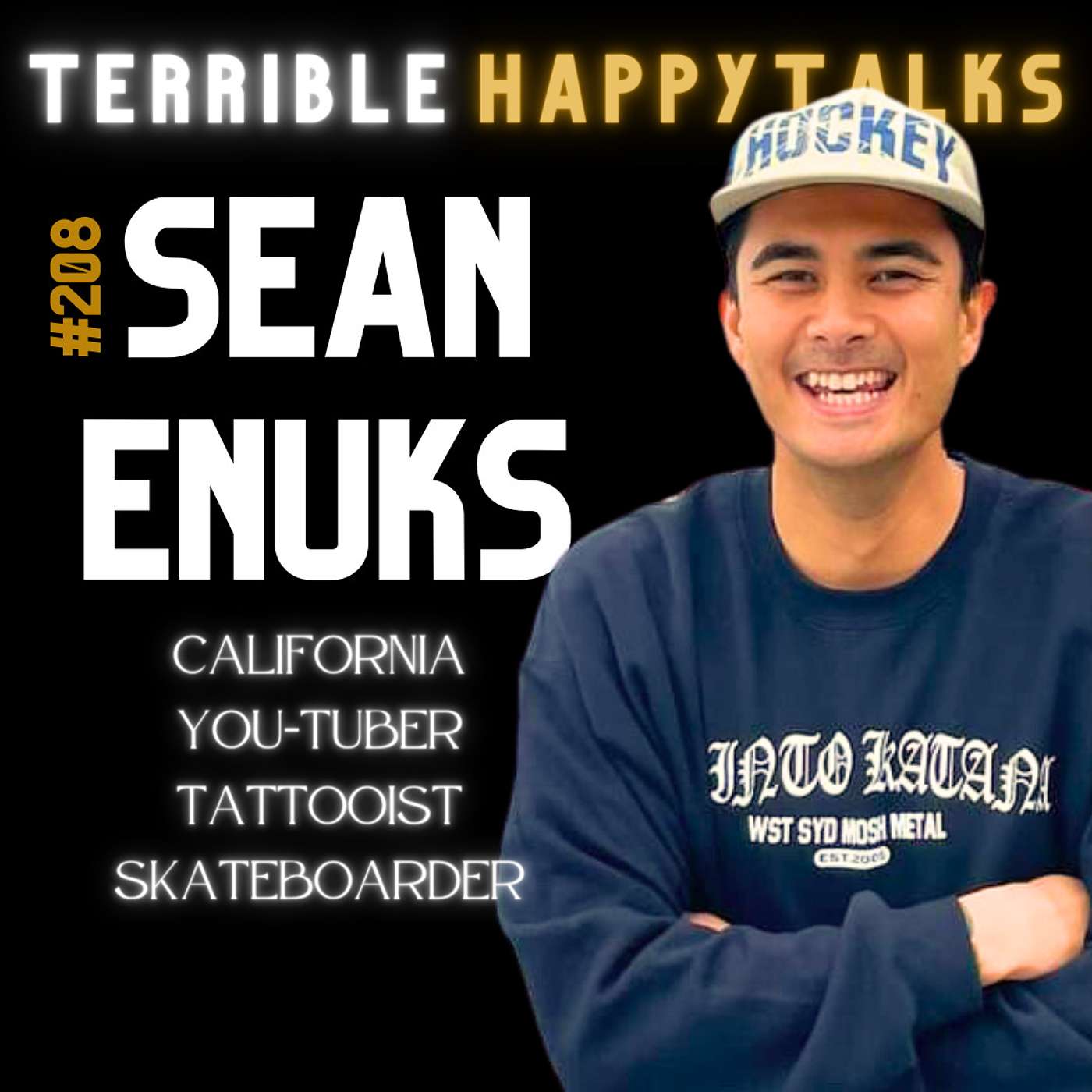 Terrible. Happy. - #208 - Sean Enuks: Not a “Houso”. California, YouTubing, Tattooing, and Skateboarding.