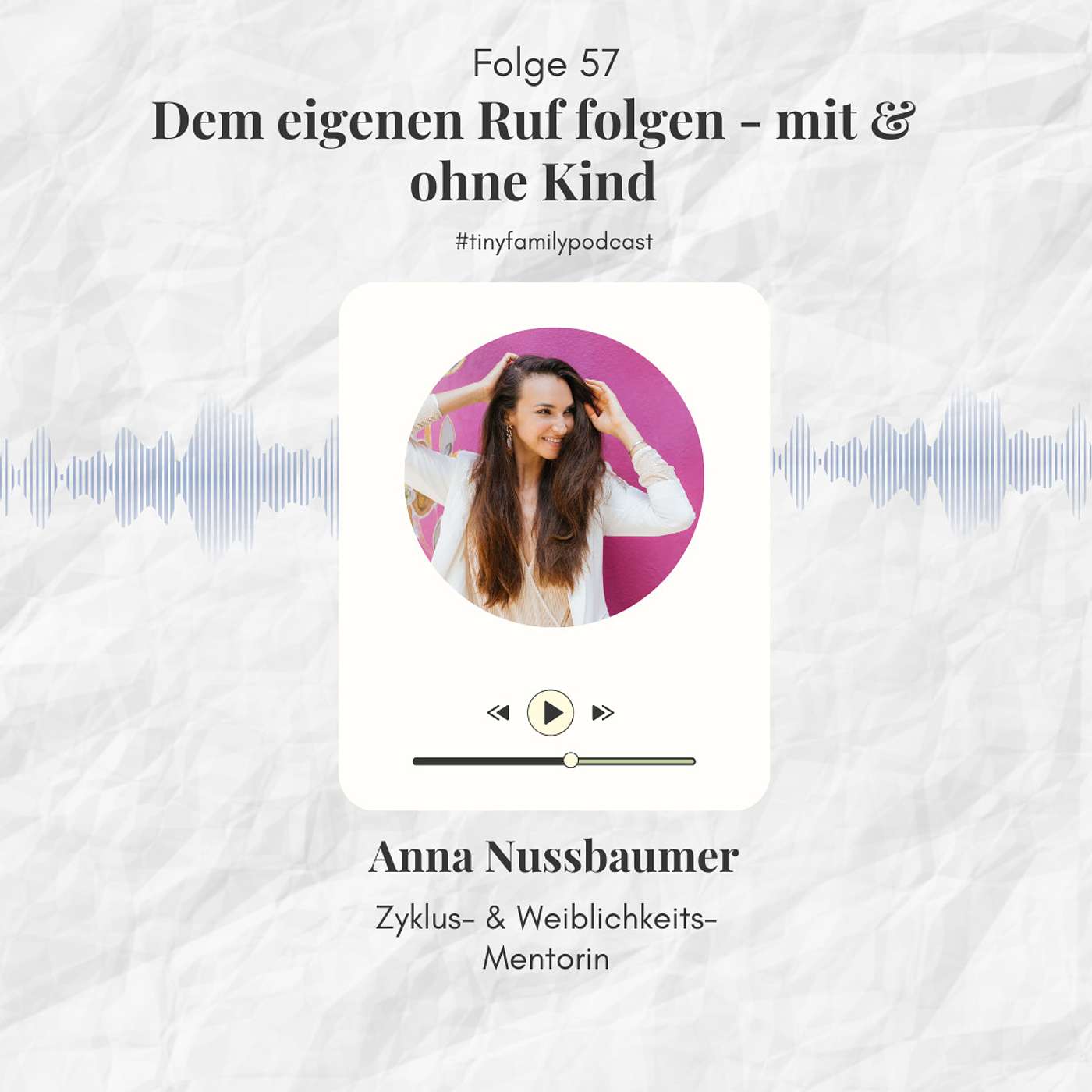 57: Dem eigenen Ruf folgen - mit & ohne Kind - Mamainterview mit Zyklusmentorin Anna Nussbaumer