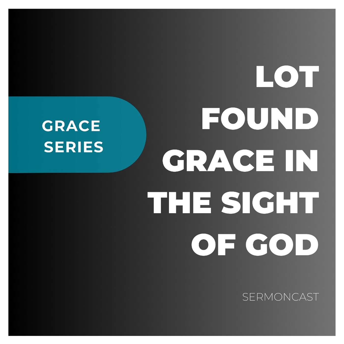 Grace Series: LOT FOUND GRACE IN THE SIGHT OF GOD
