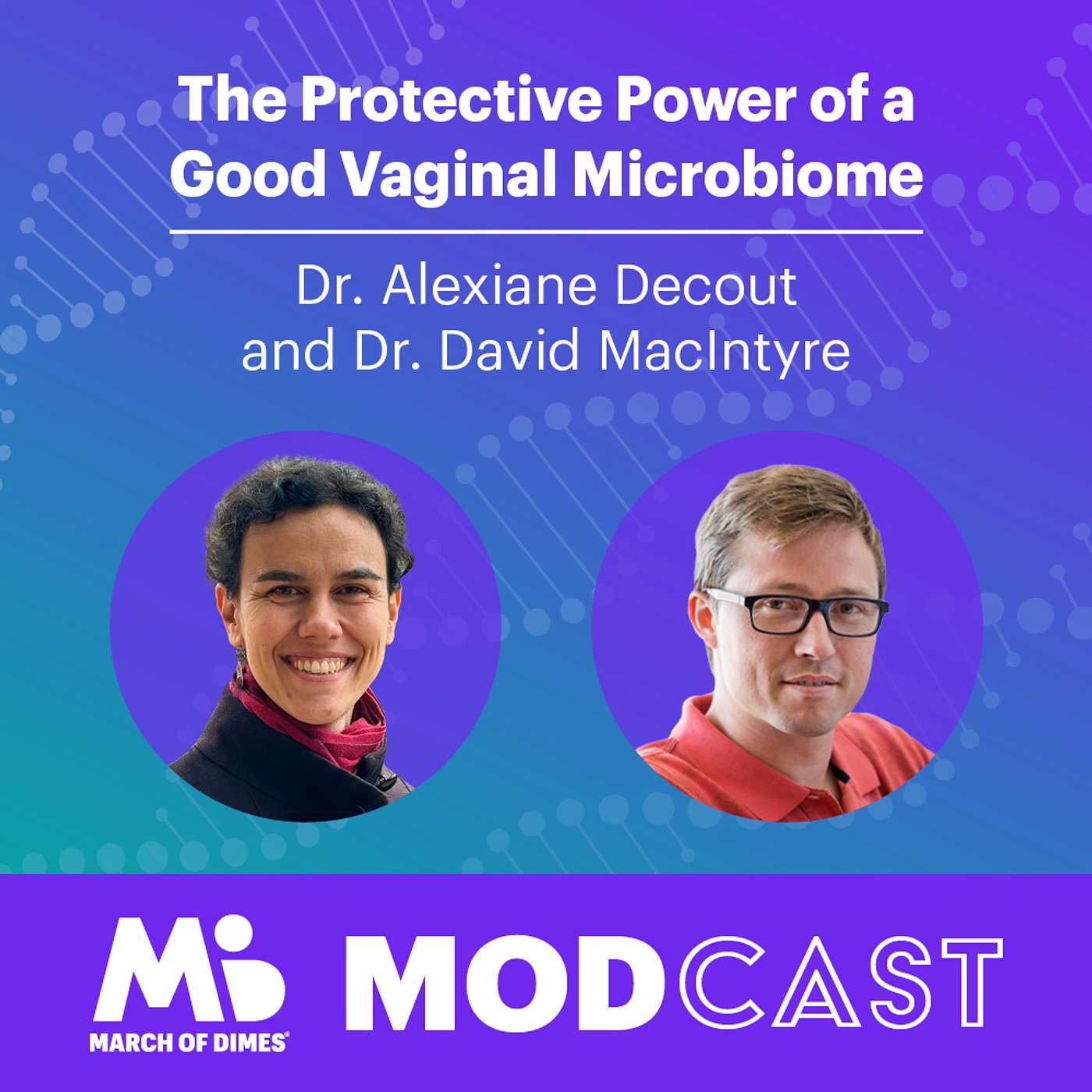 MODCAST - Dr. Alexiane Decout and Dr. David MacIntyre on the Protective Power of a Good Vaginal Microbiome