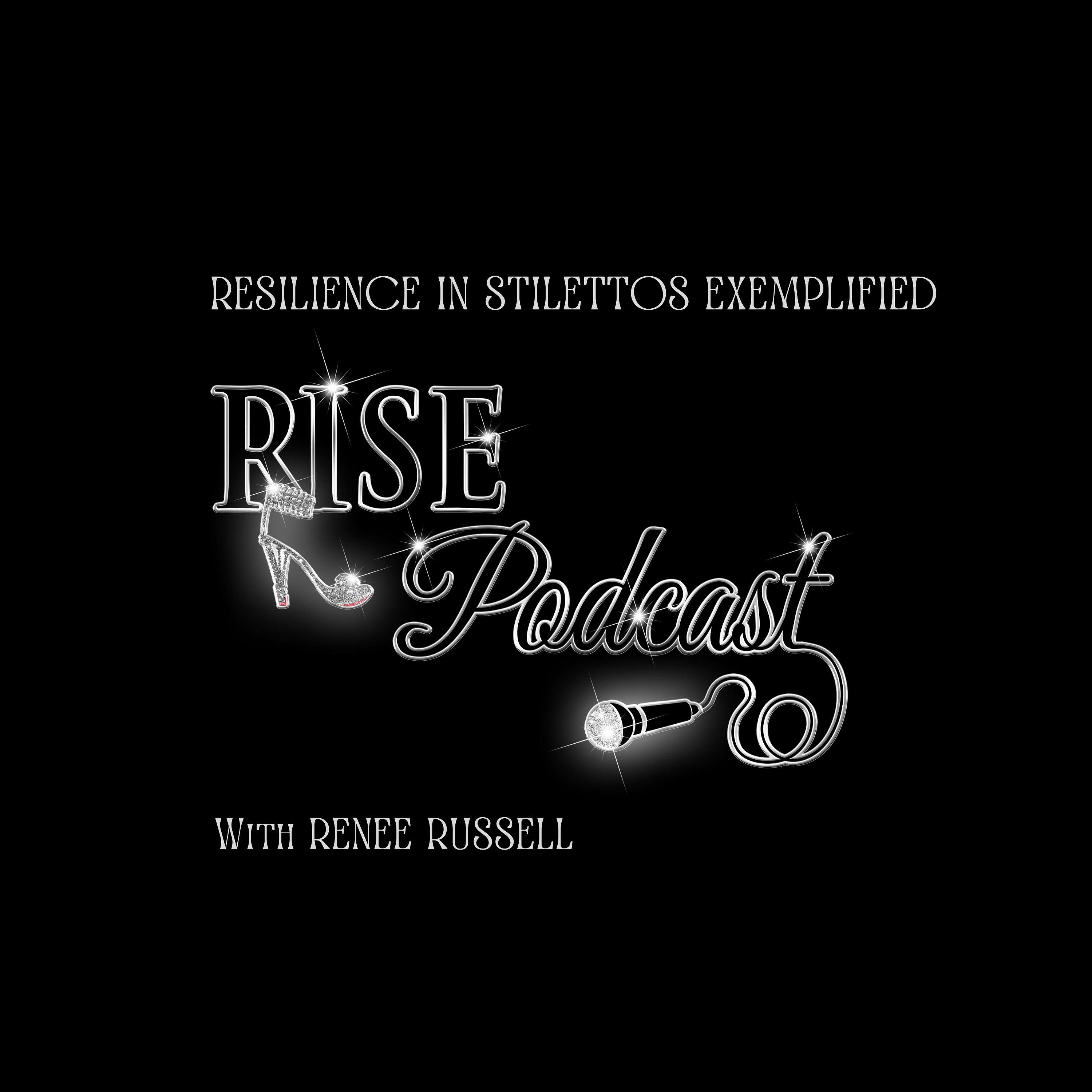 Resilience in Stilettos Exemplified Podcast (RISE Podcast)