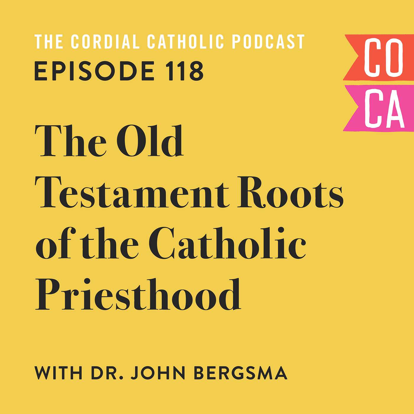 118: The Old Testament Roots of the Catholic Priesthood (w/ Dr. John Bergsma)