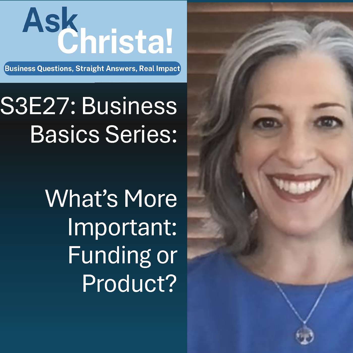 Ask Christa! Business Basics Series (2/6) - What's More Important, Funding or Product? (S3E27)