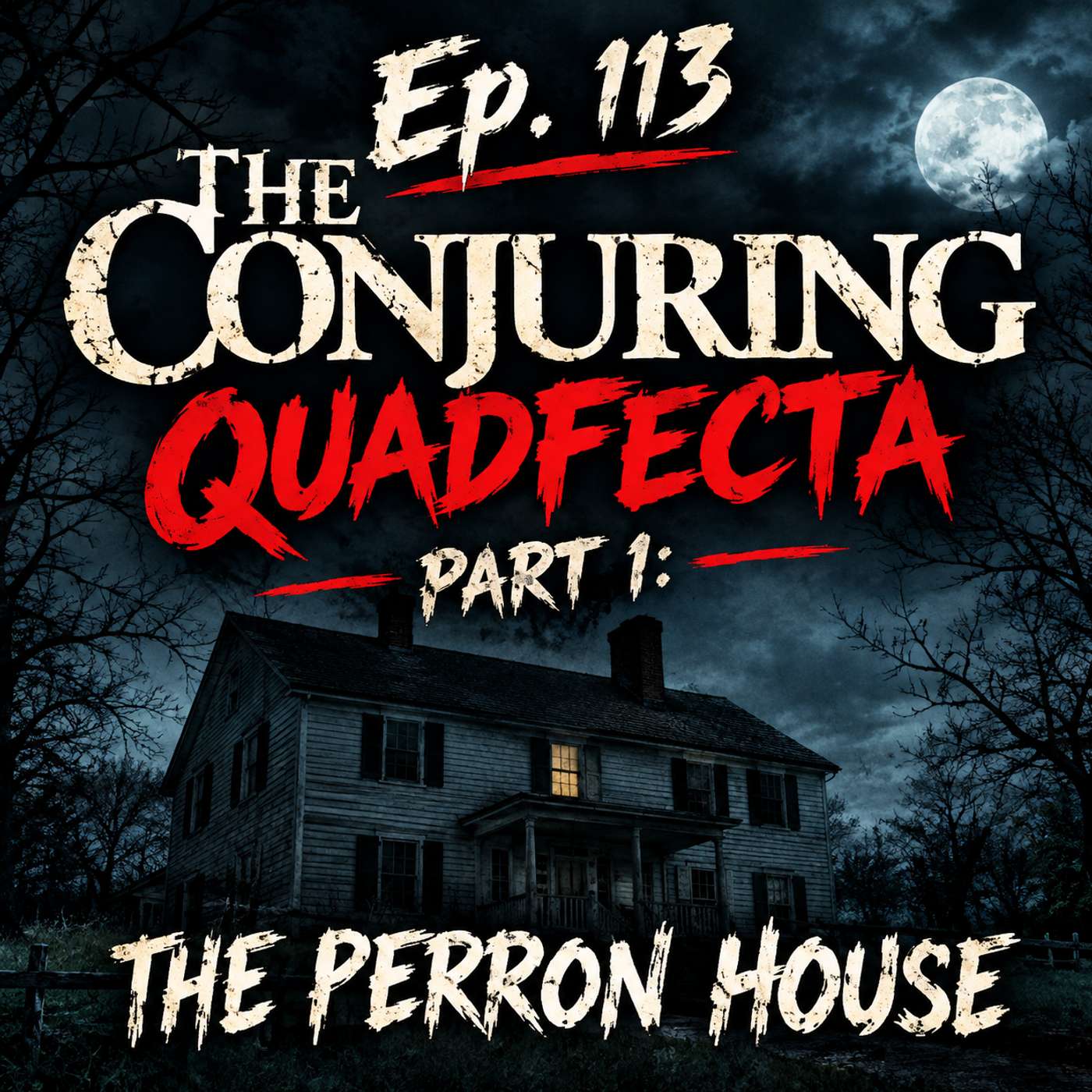 Ep. 113 The Conjuring Quadfecta Part 1: The Perron House