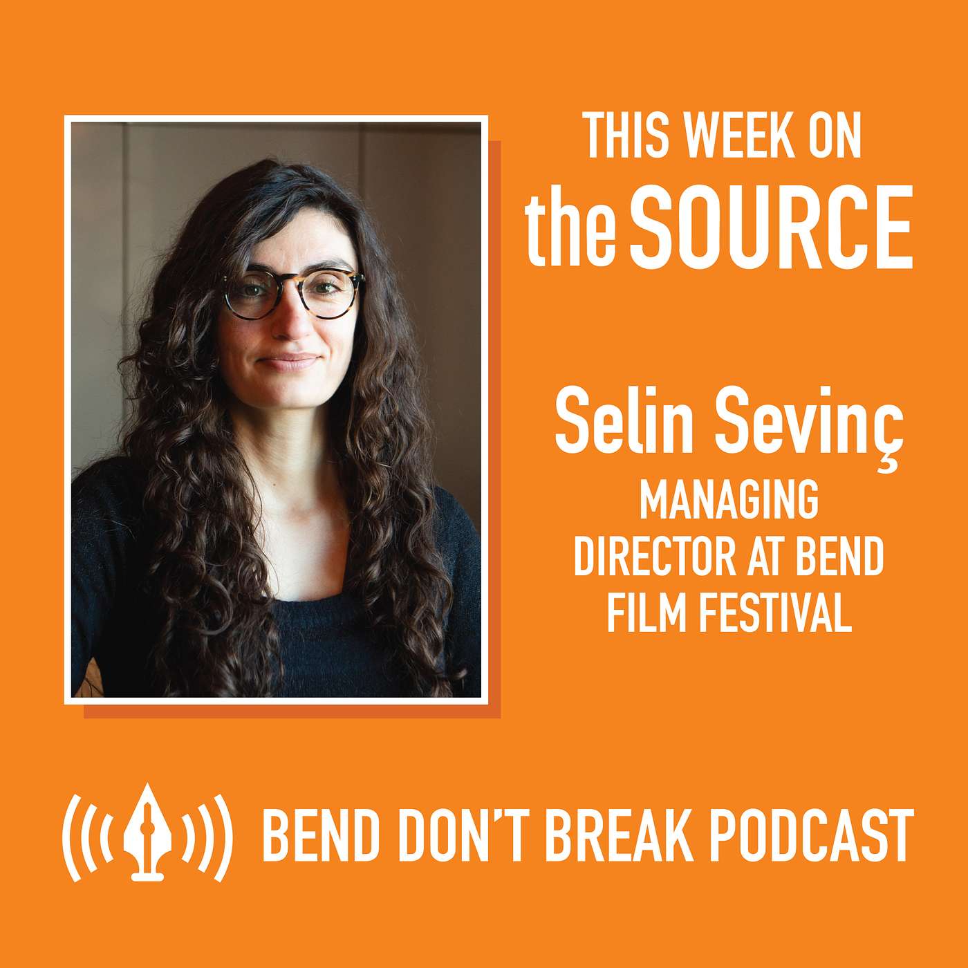 Bend Don’t Break: Selin Sevinç, Managing Director at Bend Film Festival episode artwork