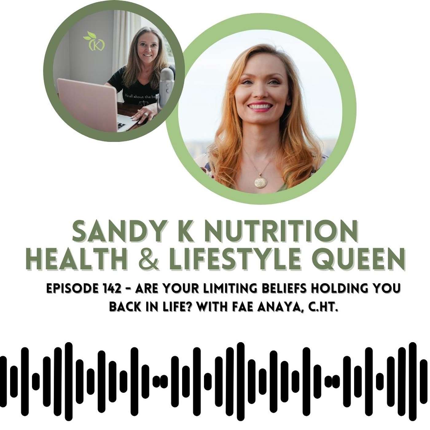 Episode 142 Are Your Limiting Beliefs Holding You Back in Life? With Faye Anaya, C.Ht.