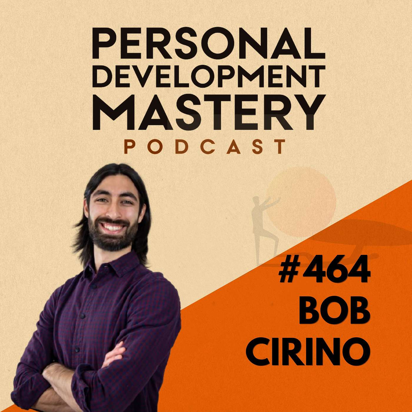 #464 The hidden wisdom of Tibetan yoga and how it leads to self-mastery, compassion, and purpose, with Bob Cirino.