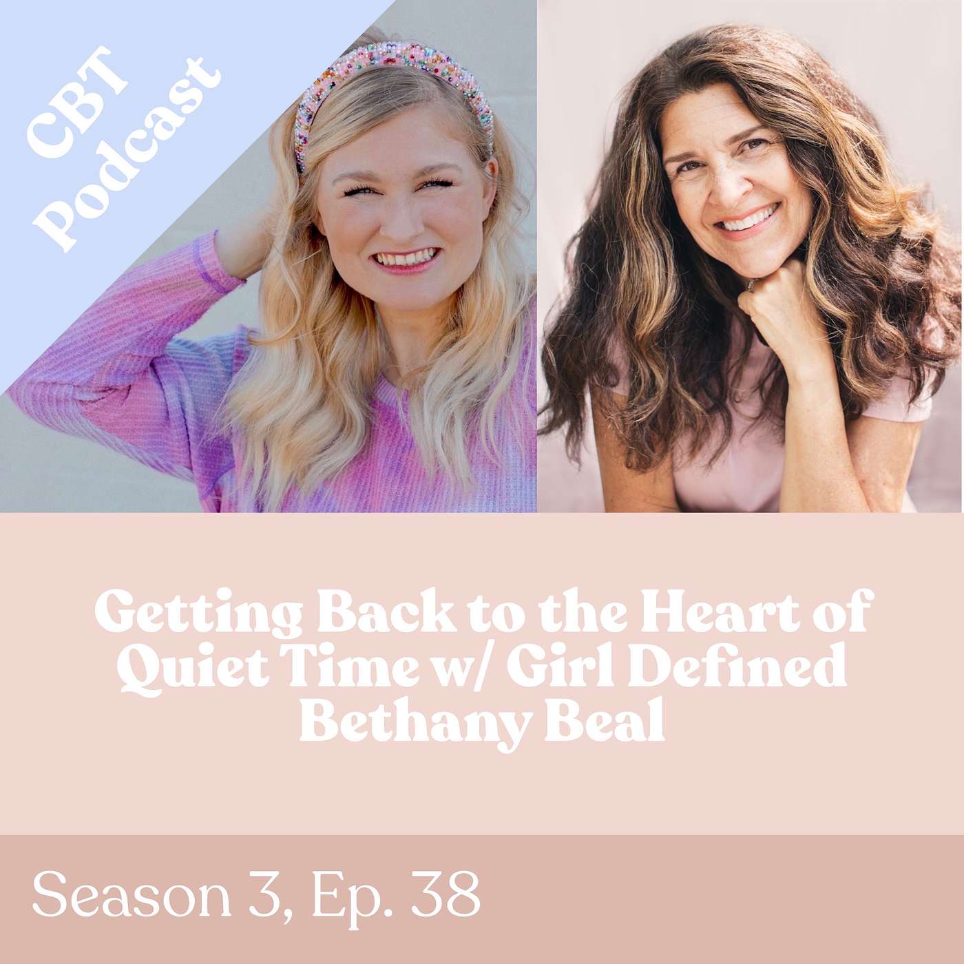 Season 3 Ep. 38 - Getting Back to the Heart of Quiet Time w/ Girl Defined Bethany Beal