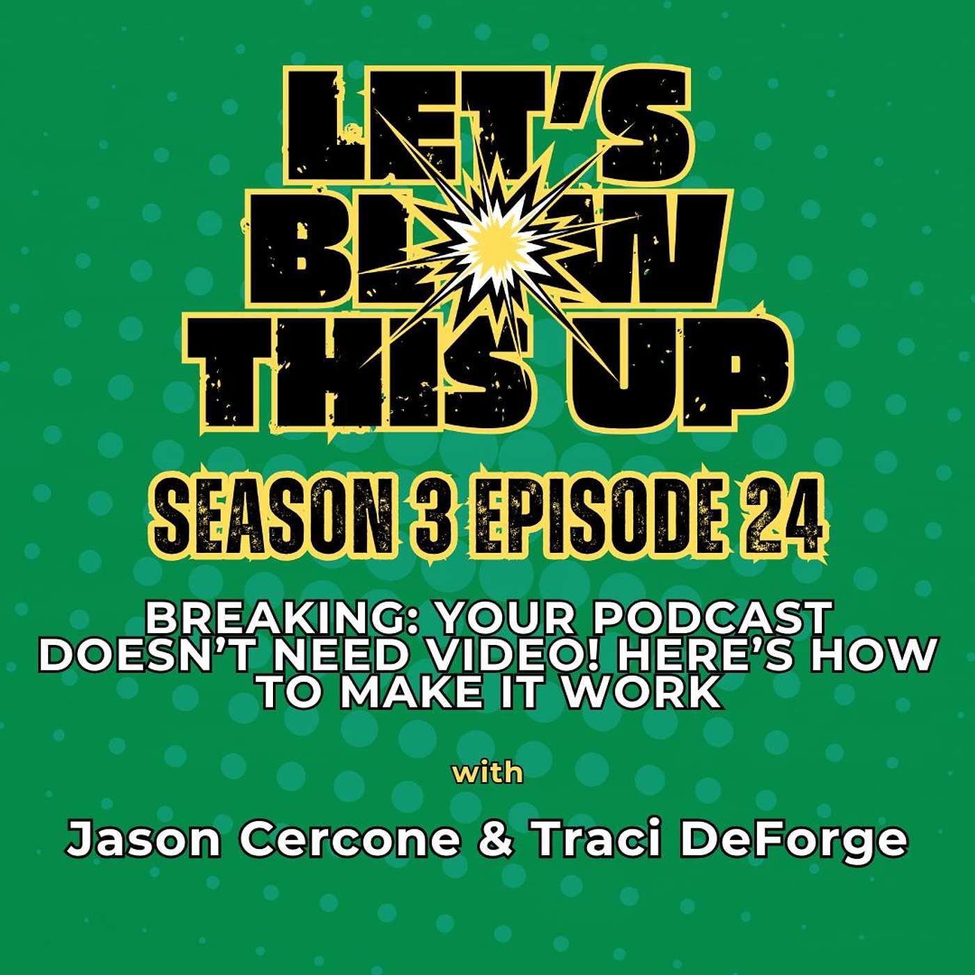 Let\'s Blow This Up: Explosive Conversations About Podcasting, Brand Building, & Communication