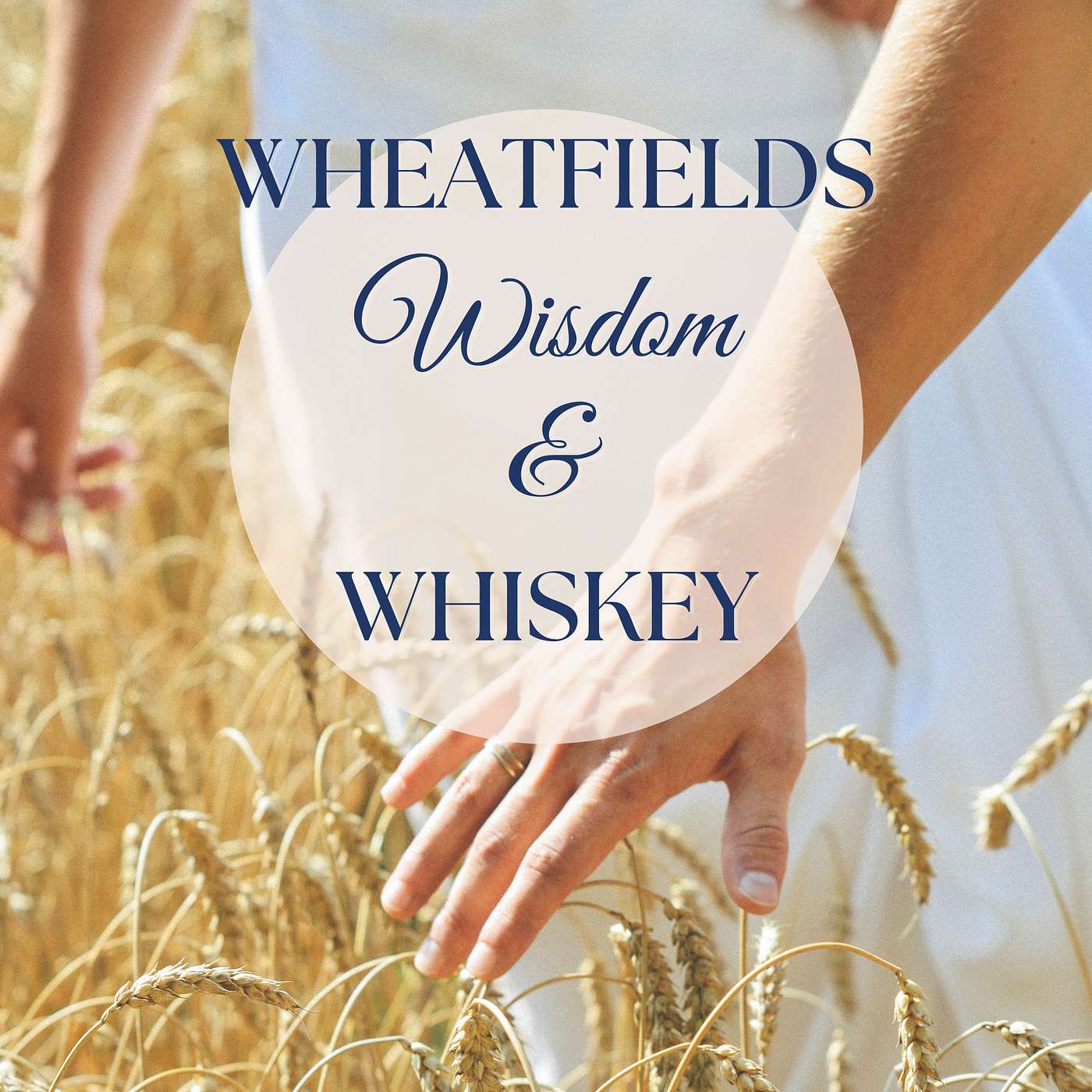Wheat Fields, Wisdom & Whiskey