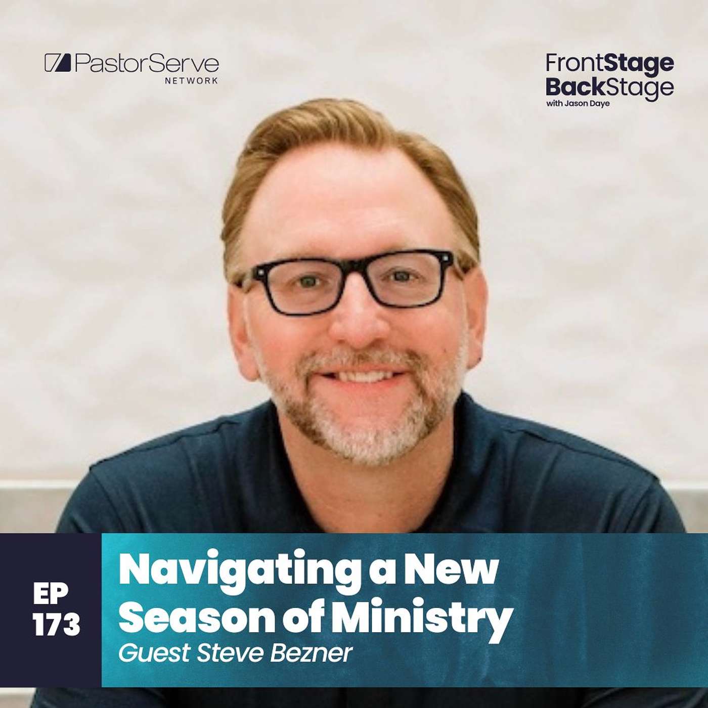 Navigating a New Season of Ministry - Steve Bezner - 173 - FrontStage BackStage with Jason Daye