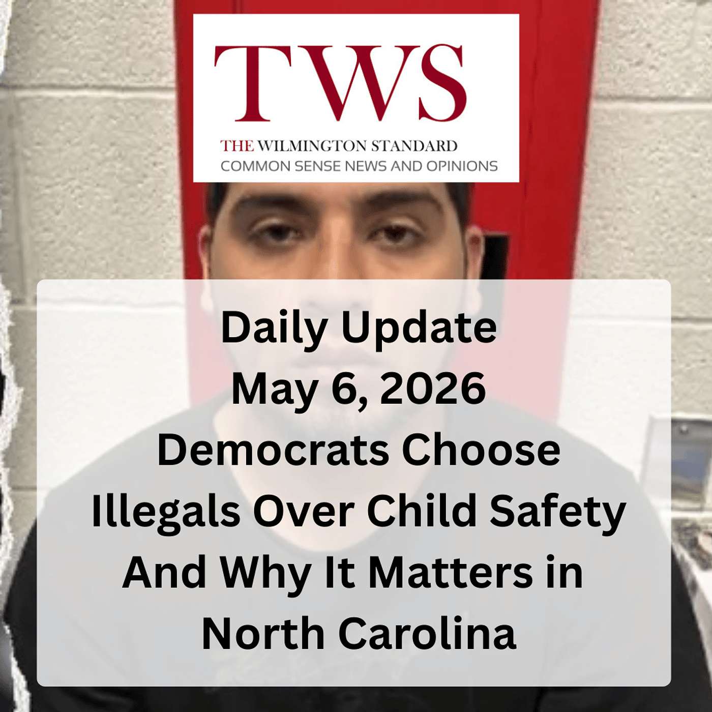 Democrats Choose Illegals Over Child Safety And Why It Matters in  North Carolina - Daily Update for May 6, 2026 episode artwork