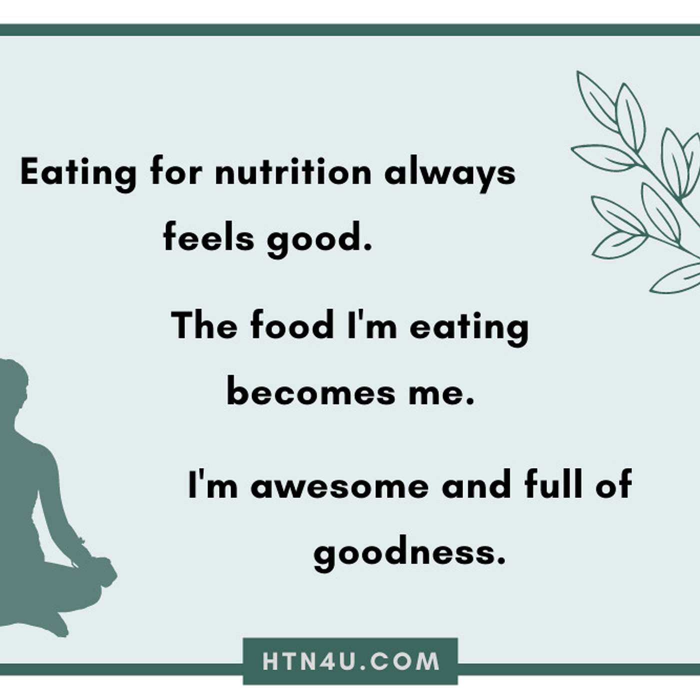 HTN4U Unlimiting Affirmations on Eating for Nutrition #204