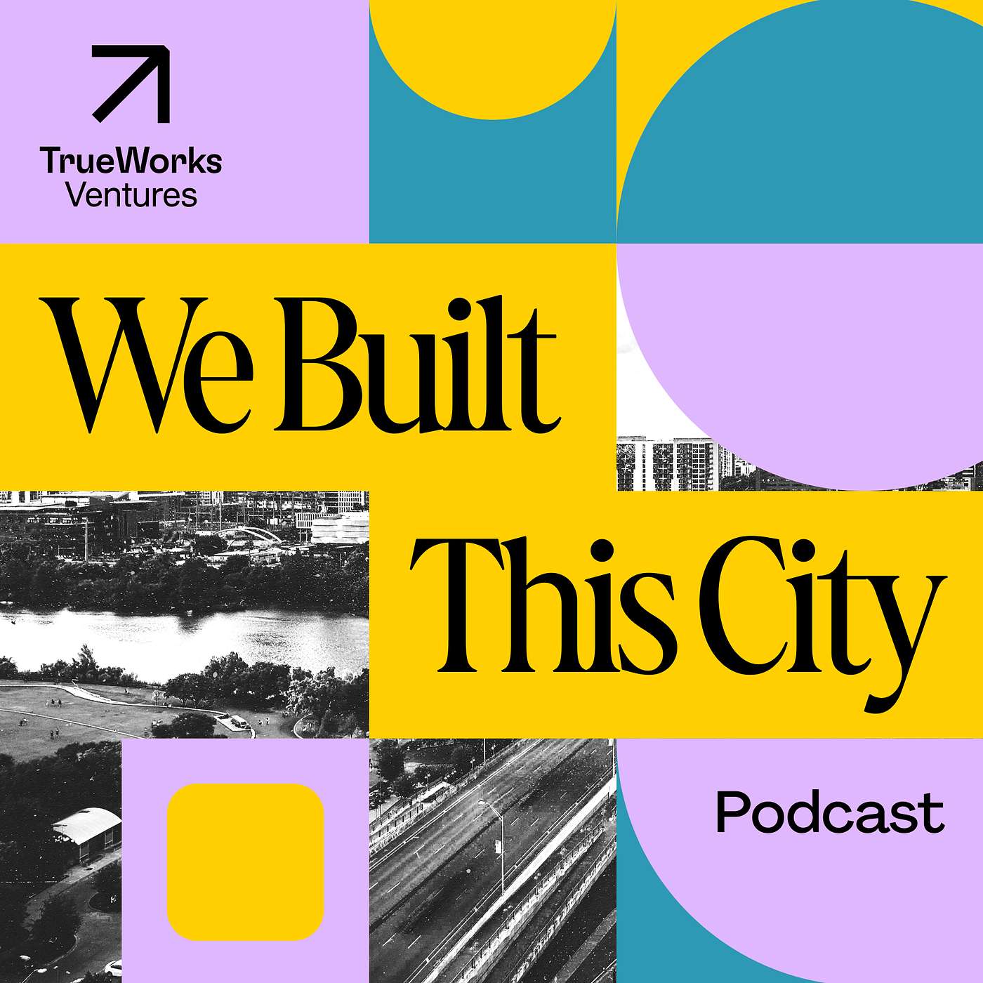 We Built This City - A Podcast By TrueWorks