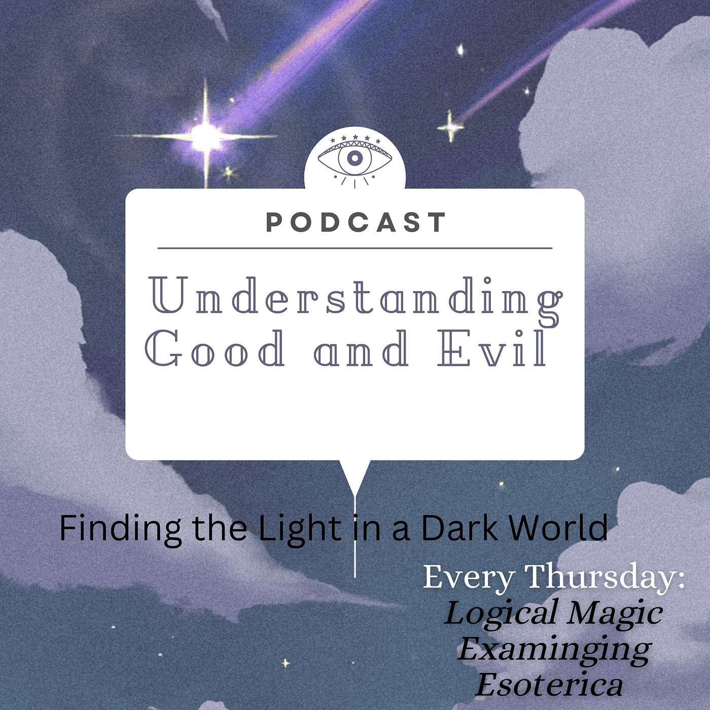 Logical Magic: Examining Esoterica - Finding Light in a Dark World: Spiritually understanding the concepts of Good and Evil