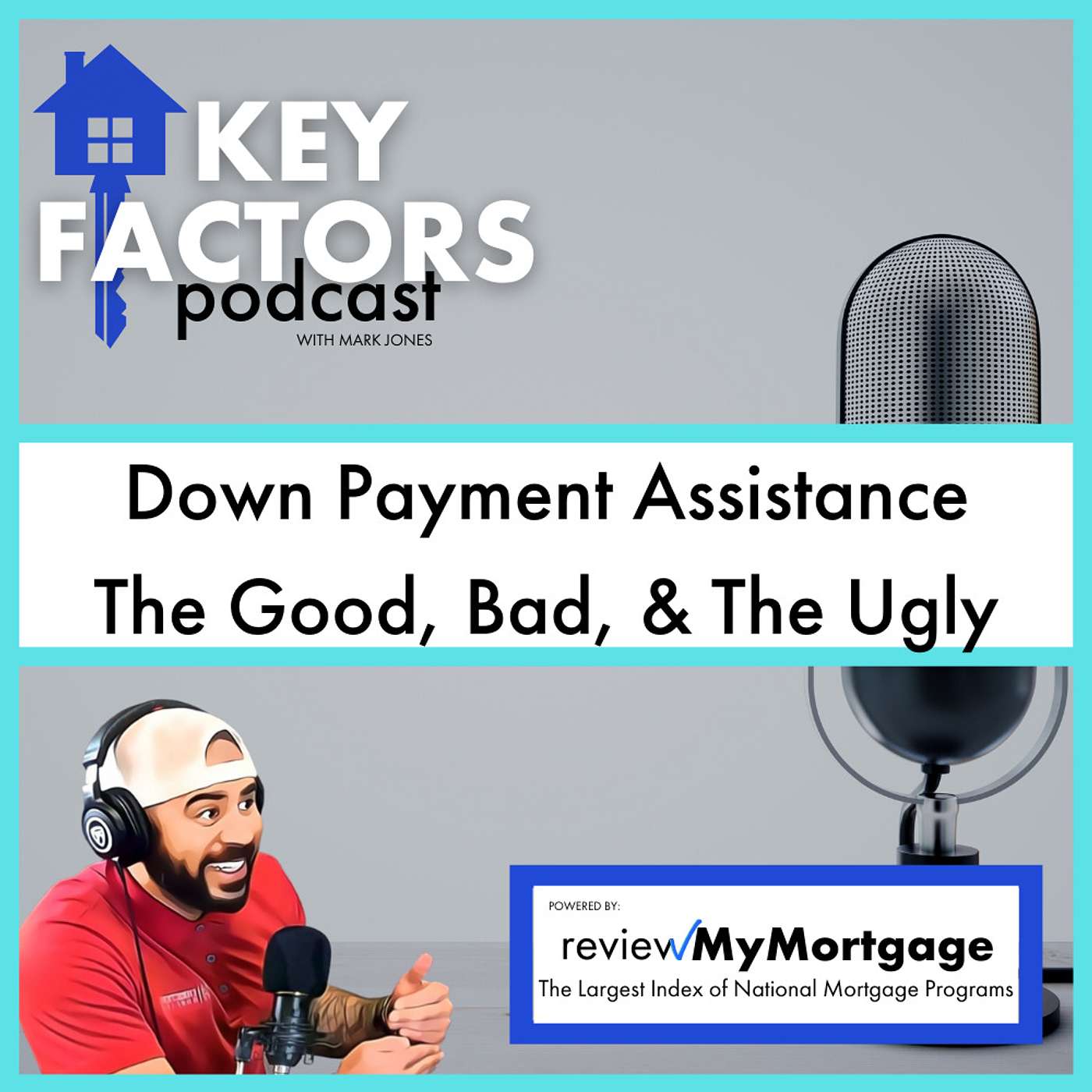 Down Payment Assistance - Good, Bad, & The Ugly | Episode 4 - Key Factors Podcast