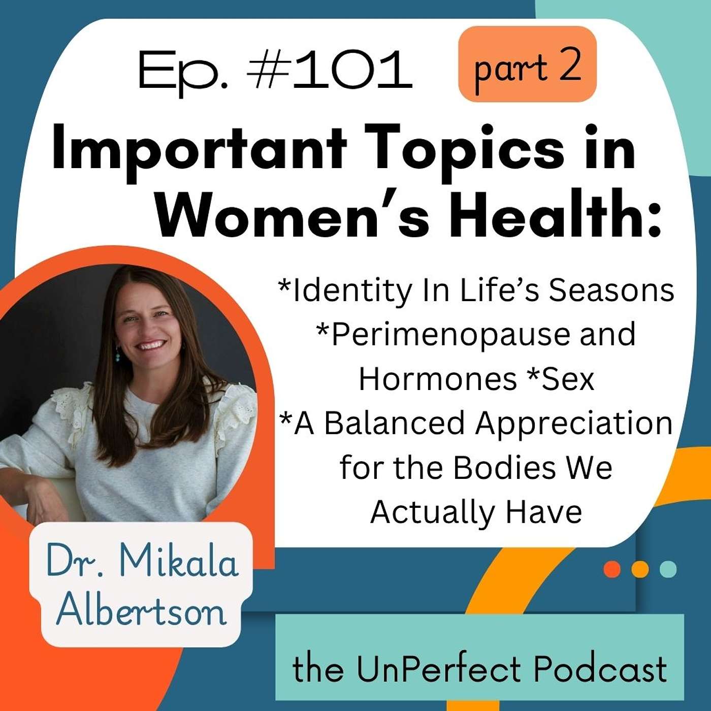 Important Topics In Women’s Health: Identity In Life's Seasons, Perimenopause and Hormones, Sex, Sleep and  Midlife Health