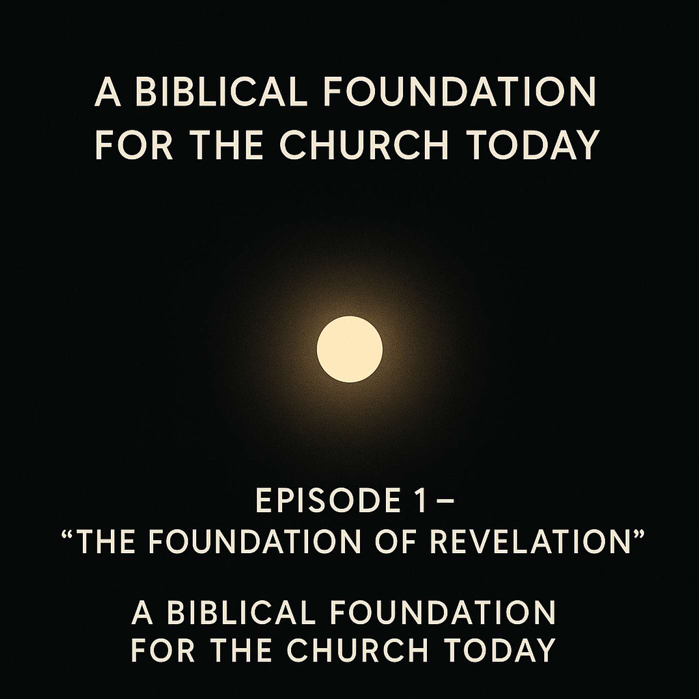1 Peter – A Biblical Foundation for the Church Today Episode 1 – “The Foundation of Revelation”