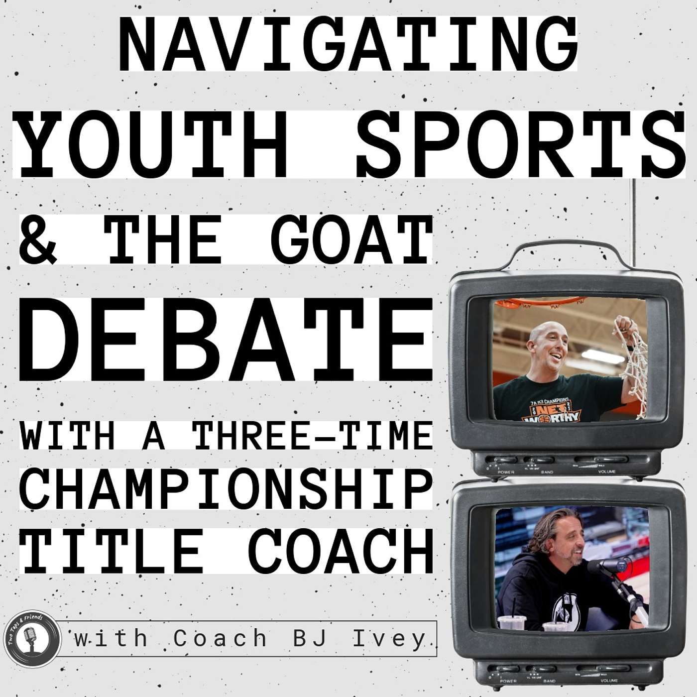 BJ Ivey | Navigating Youth Sports & the GOAT Debate with a Three-Time Championship Title Coach #51 episode artwork