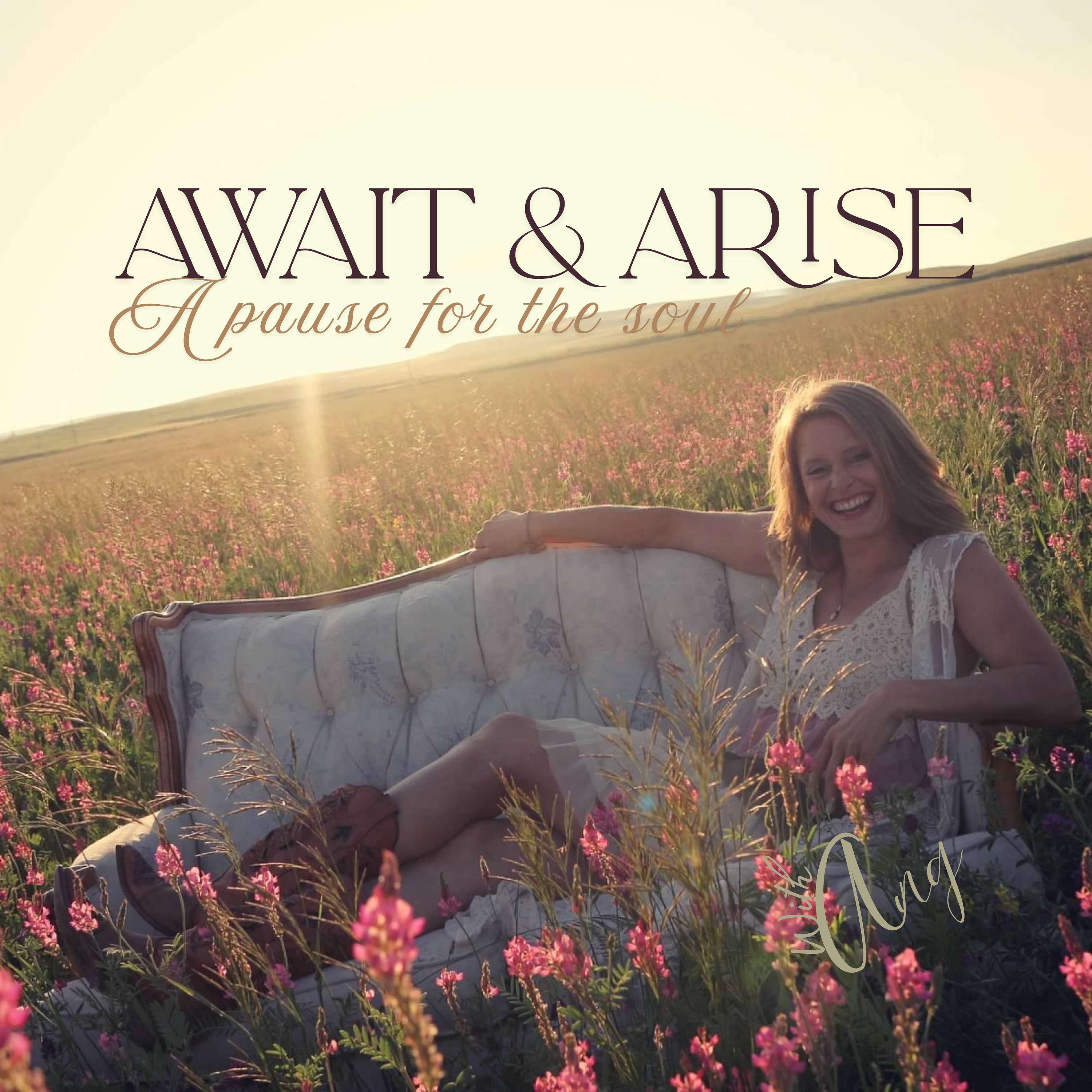 Await & Arise: A pause for the soul