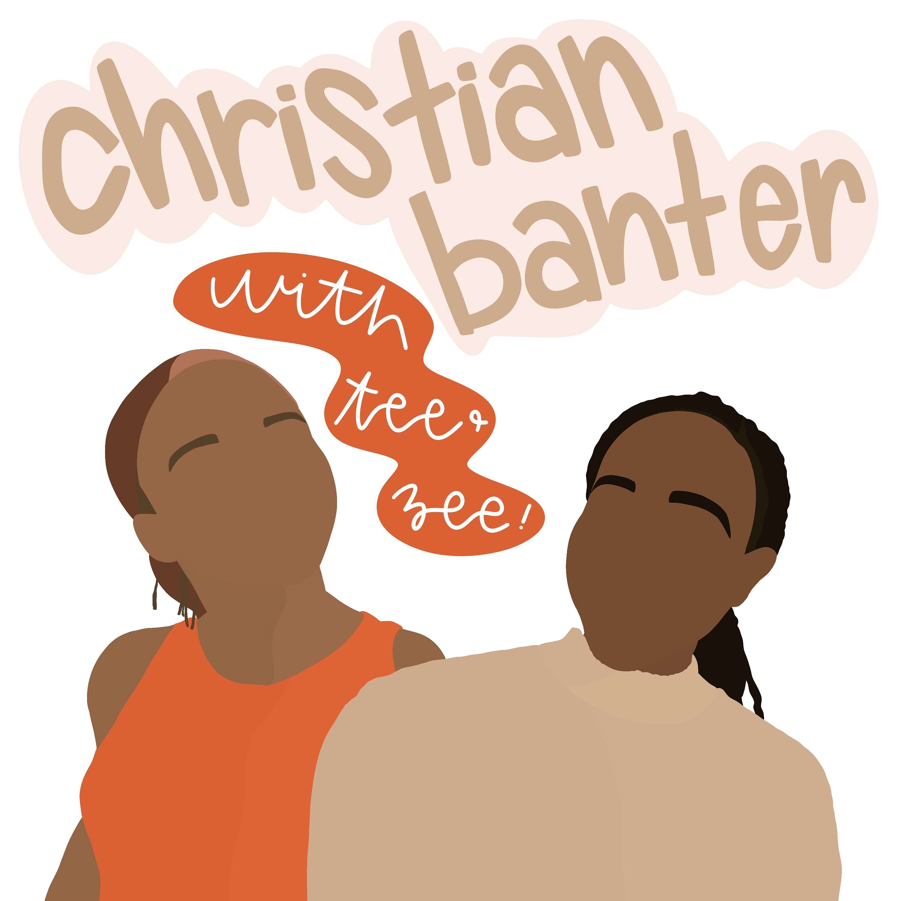 Christian Banter with Tee and Zee