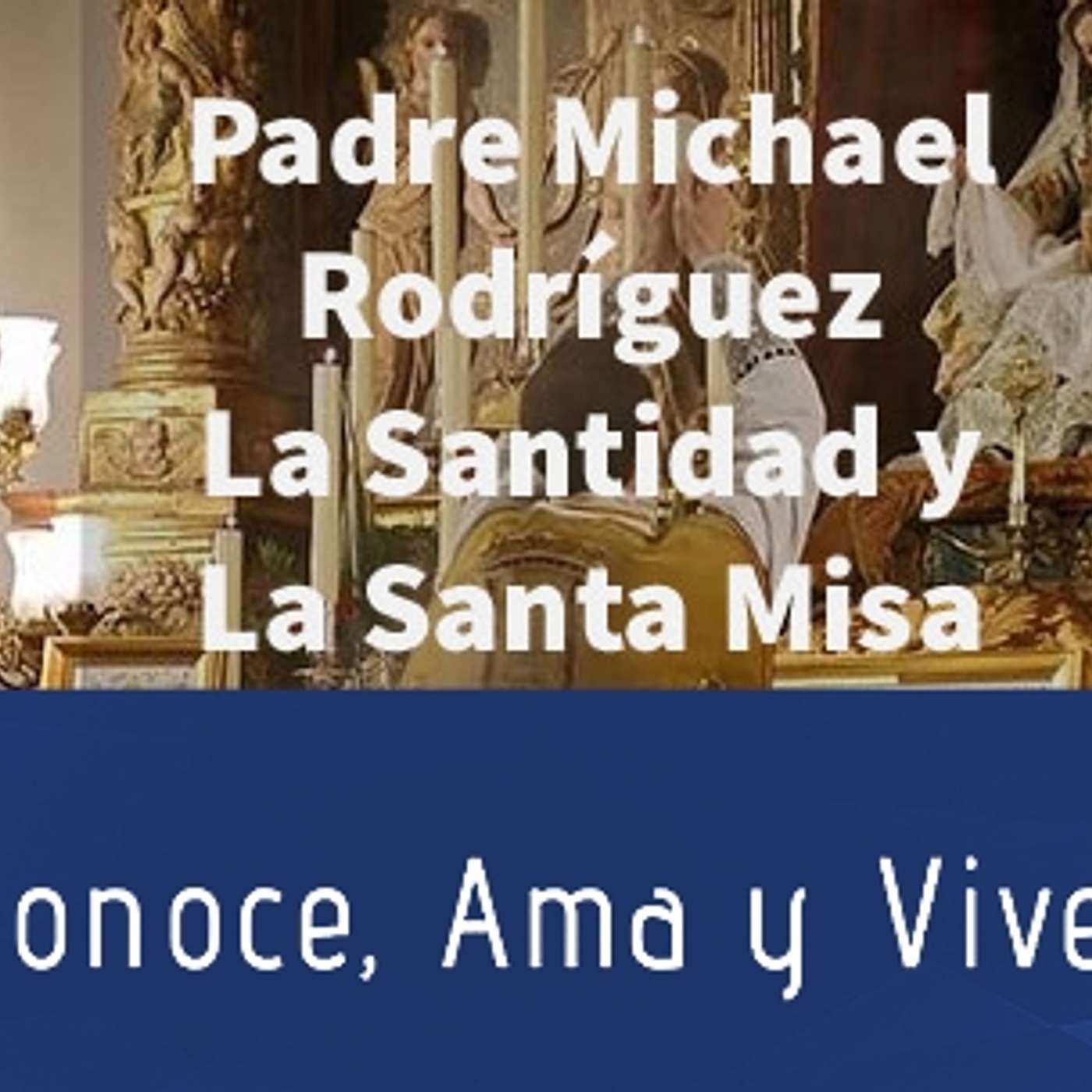 Episodio 188: 🙏 La Santidad y la Santa Misa ✝️ Padre Michael Rodriguez episode artwork