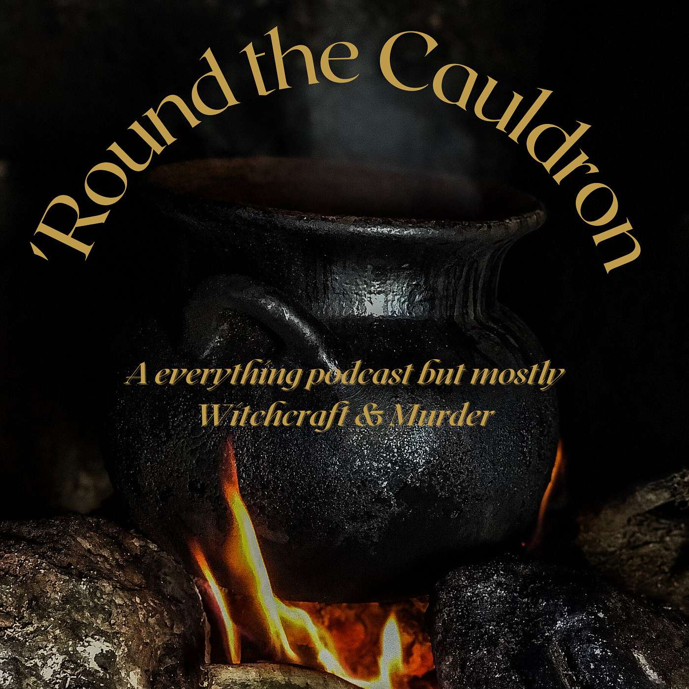 \'Round the Cauldron: A everything podcast but mostly Witchcraft & Murder