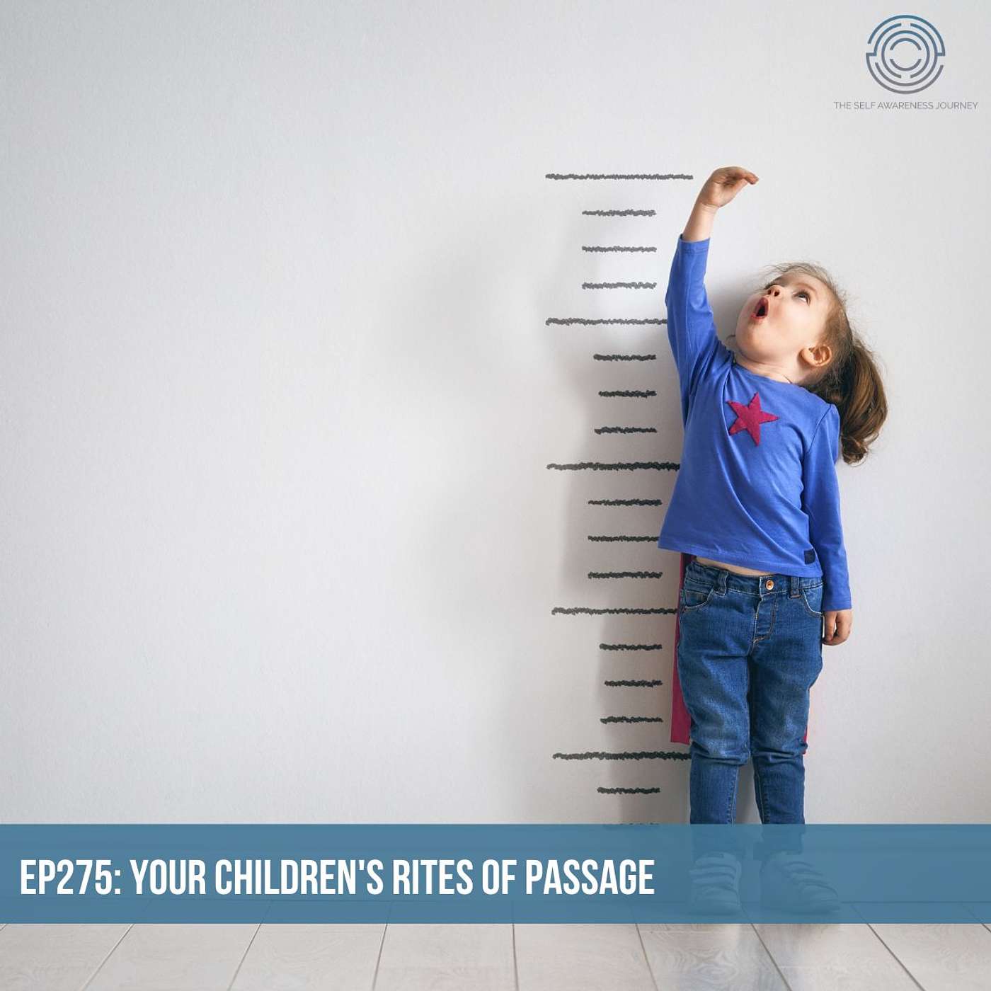 EP275 - Your Children's Rites of Passage