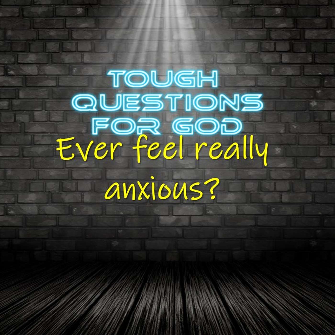 Anxious?   Worried?