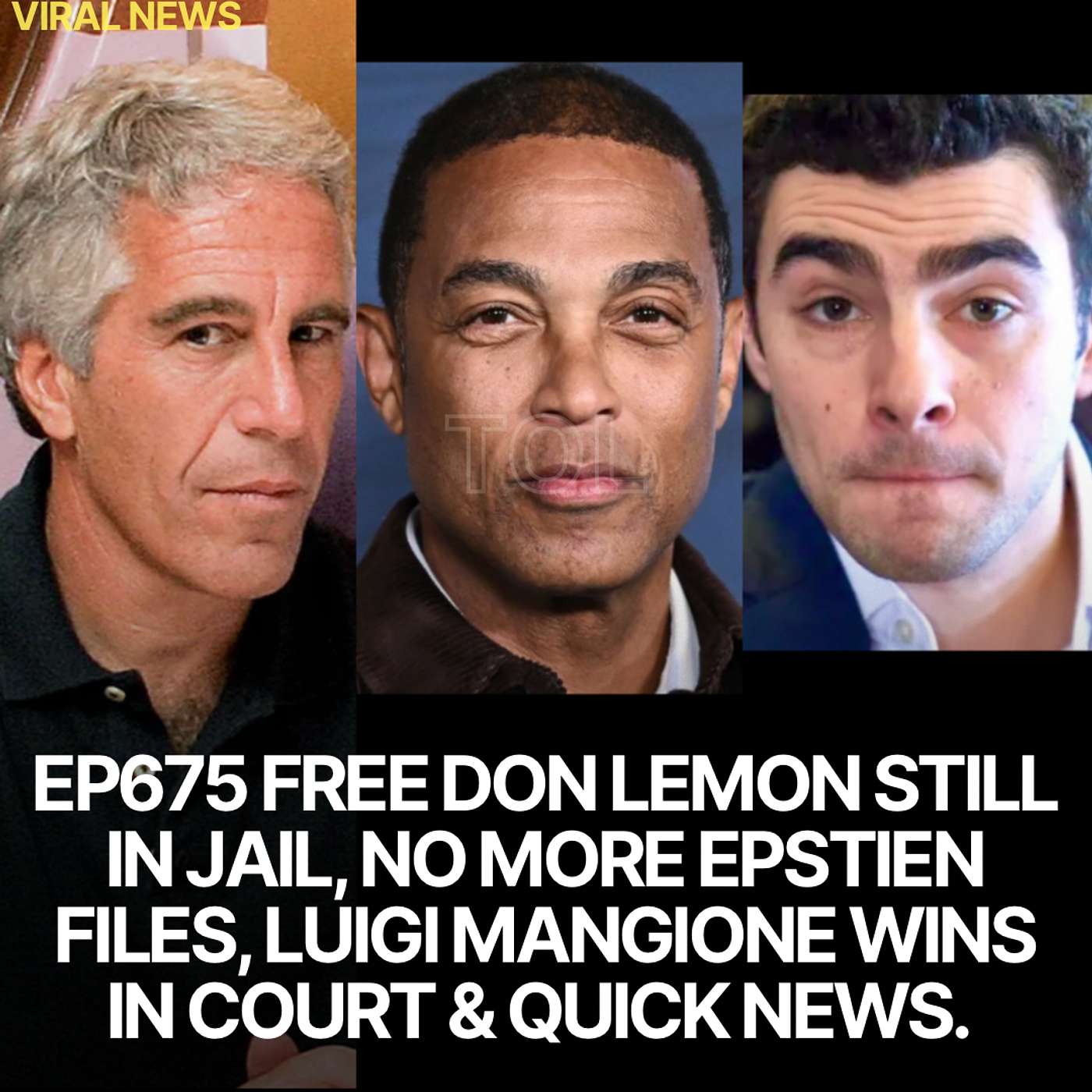 EP675 FREE DON LEMON STILL IN JAIL, NO MORE EPSTEIN FILES, LUIGI MANGIONE WINS IN COURT & QUICK NEWS.