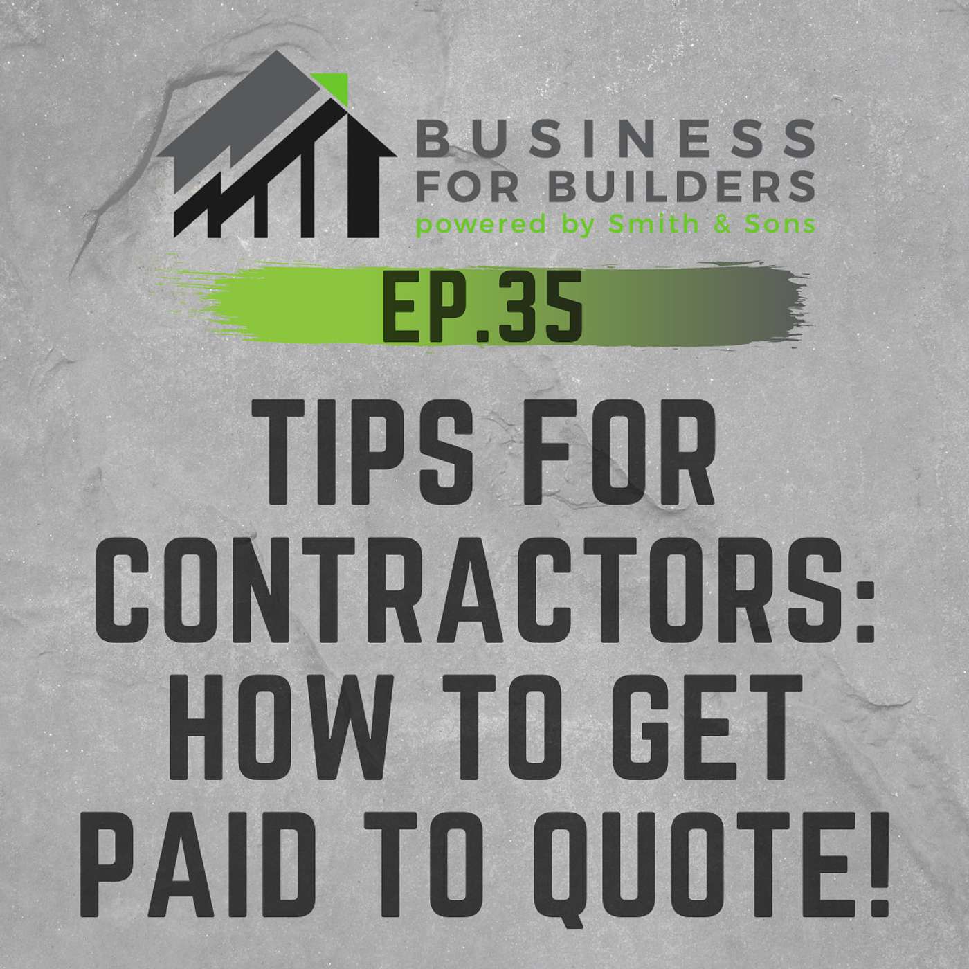 Episode #35 - Tips for Contractors: HOW TO GET PAID TO QUOTE!