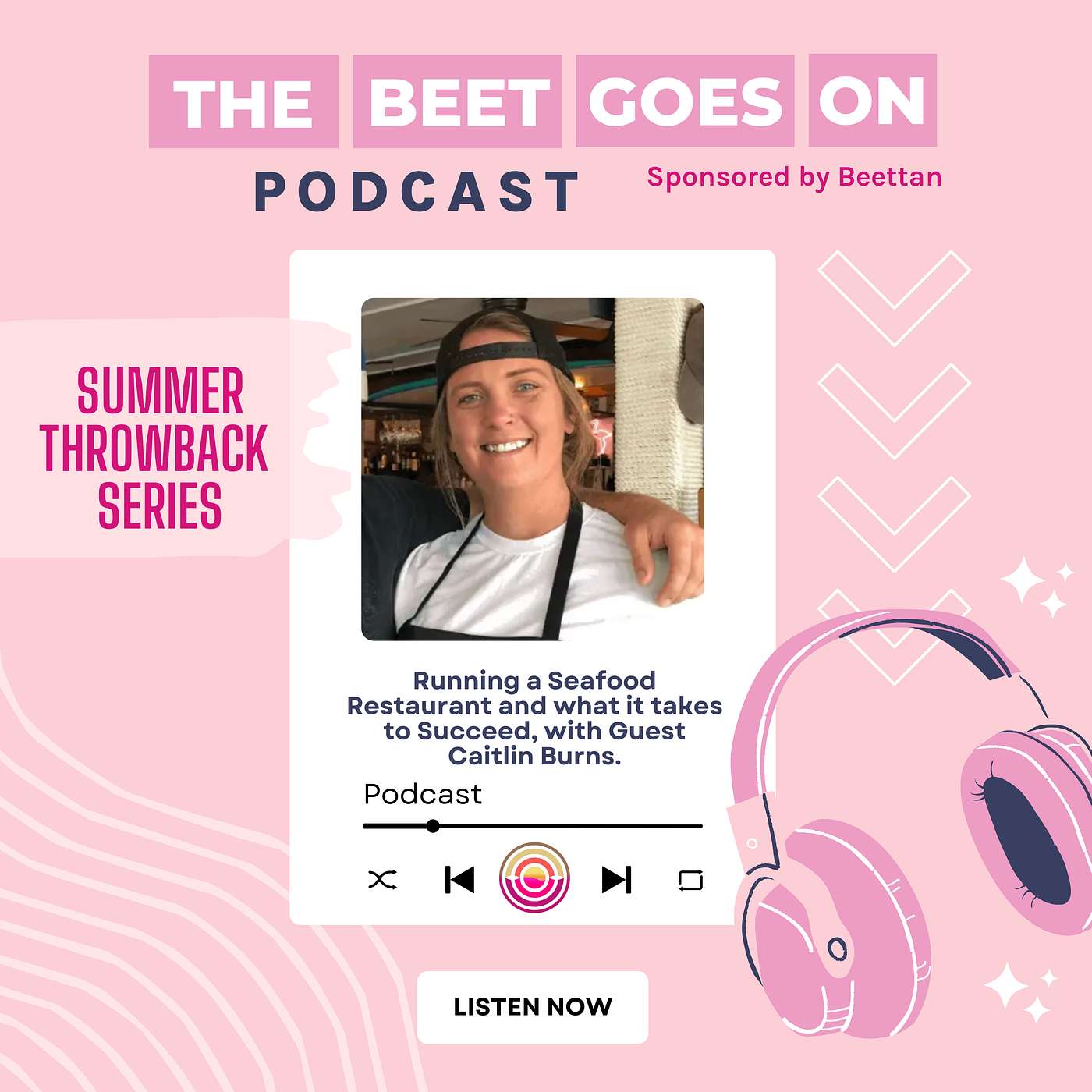 THE "BEET" GOES ON - Summer Throwback Series: Running a Seafood Restaurant and what it takes to Succeed, with Guest Caitlin Burns