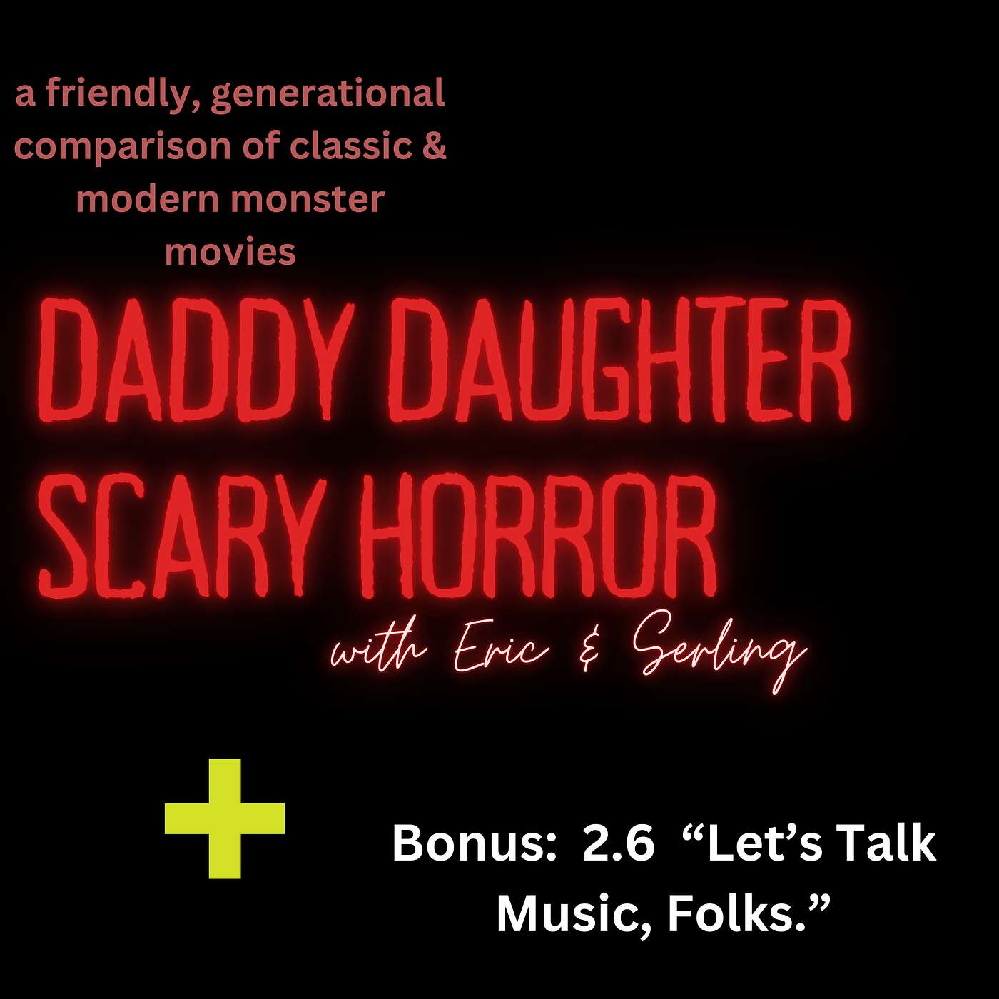 Daddy Daughter Scary Horror Bonus Episode 2.6 (Let's Talk Music, Folks)