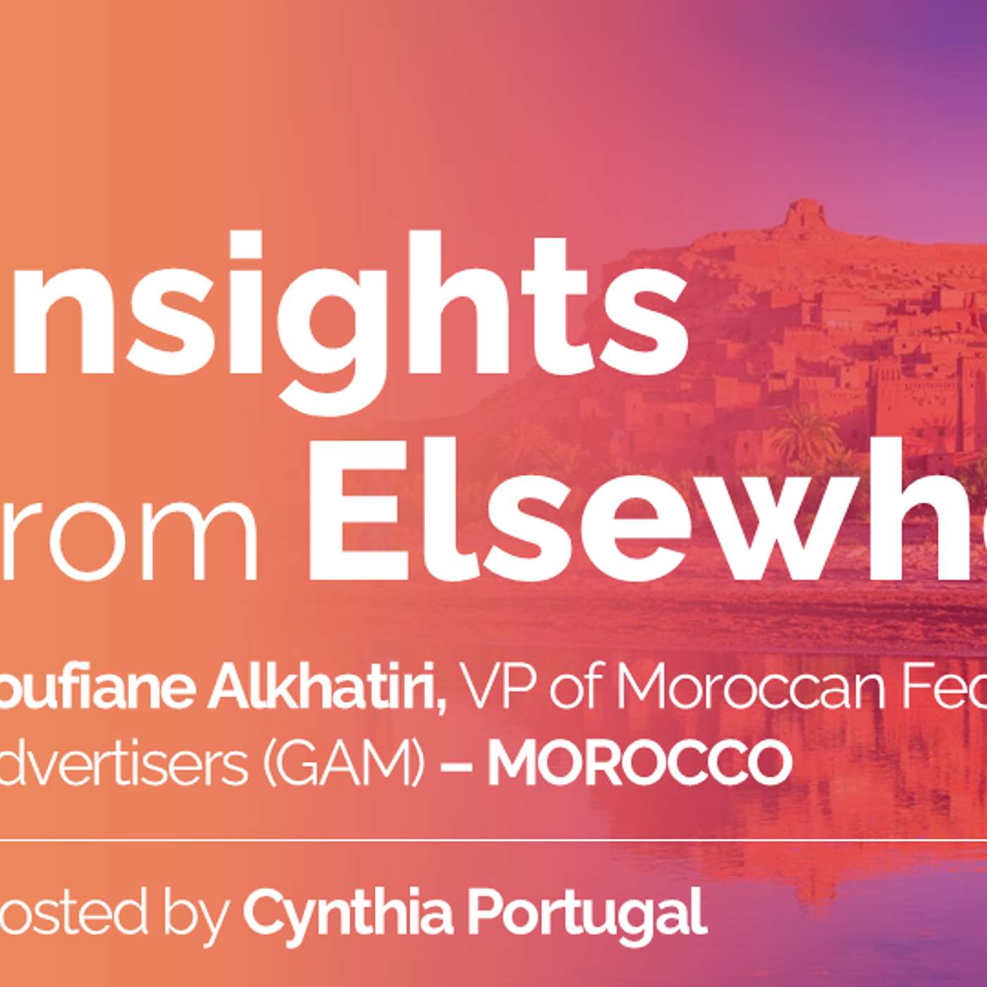 Episode 11: Soufiane Alkhatiri, VP of Moroccan Federation of Advertisers (GAM) – MOROCCO