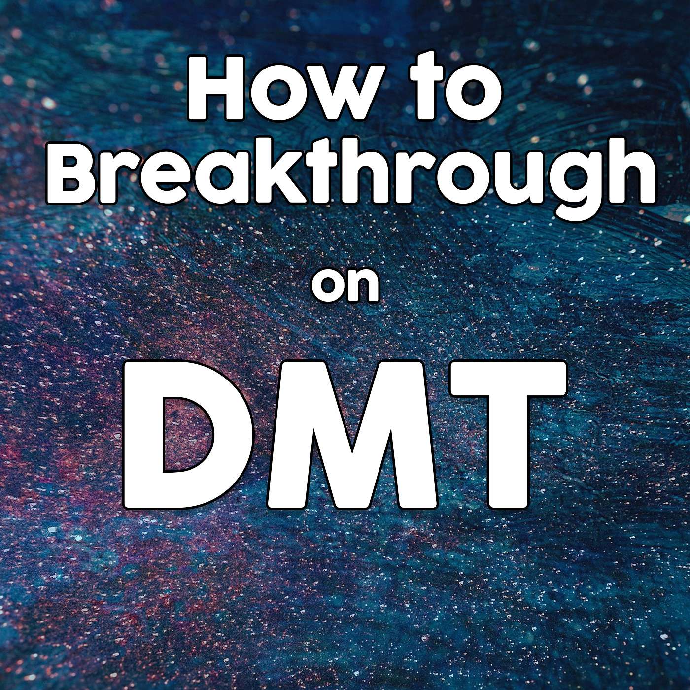 How to Breakthrough on DMT | 3 Easy Ways How to Breakthrough on DMT | 3 Easy Ways