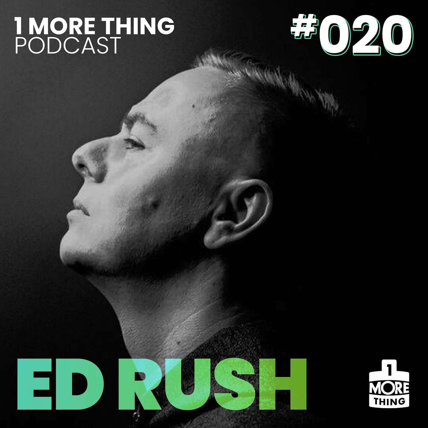 1 More Thing Podcast #020: Ed Rush