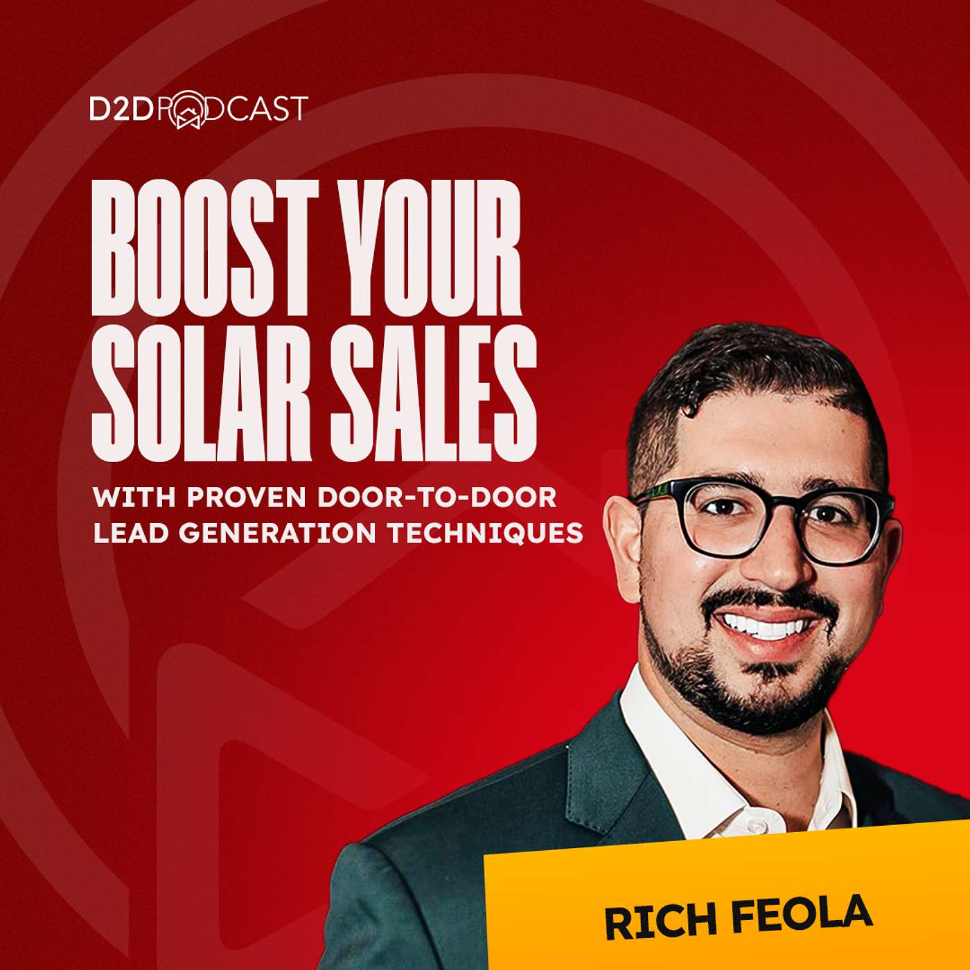 424: How to Boost Your Solar Sales: Rich Feola’s Proven Door-to-Door Lead Generation Techniques | The D2D Podcast