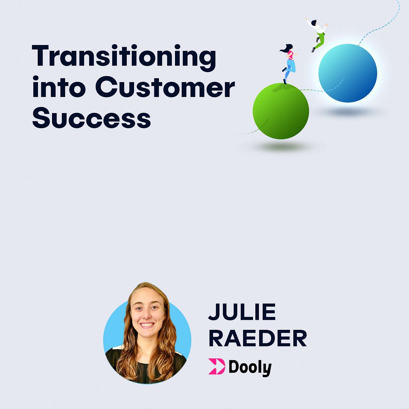 Julie Raeder, CS Coach at Dooly - Transition into Customer Success