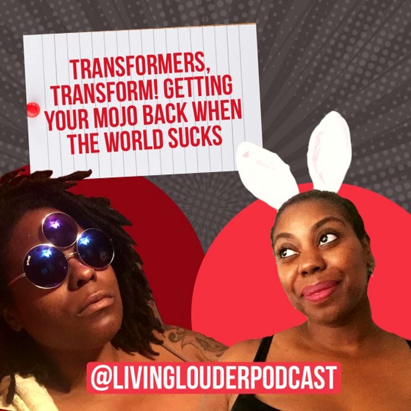 32. Transformers, Transform! Getting Your Mojo Back When the World Sucks (w/ Crystal Pratt)