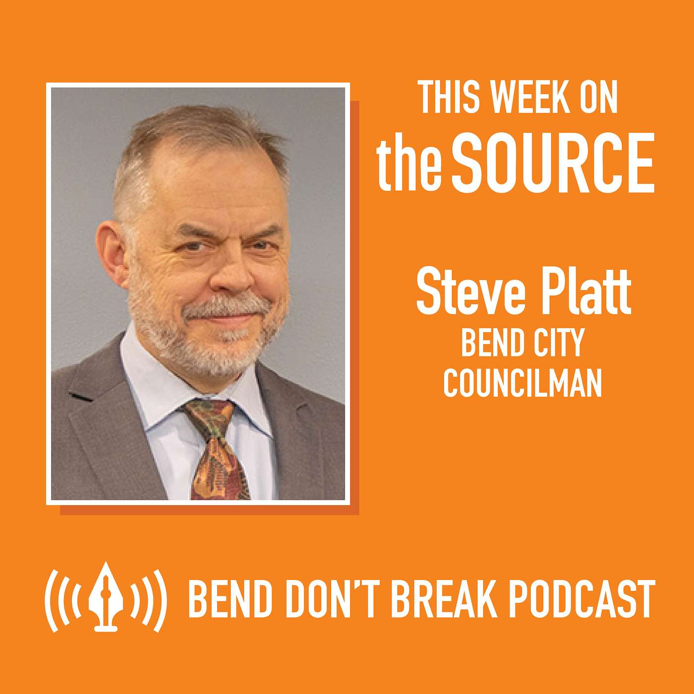 Bend Don't Break: Steve Platt, Bend City Councilman episode artwork