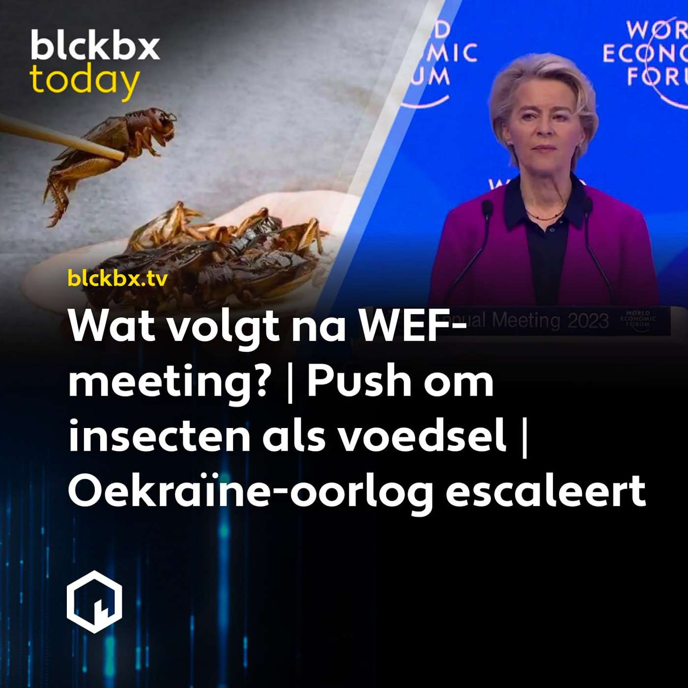 blckbx today #129: Wat volgt na WEF-meeting? | Push om insecten als voedsel | Oekraïne-oorlog escaleert