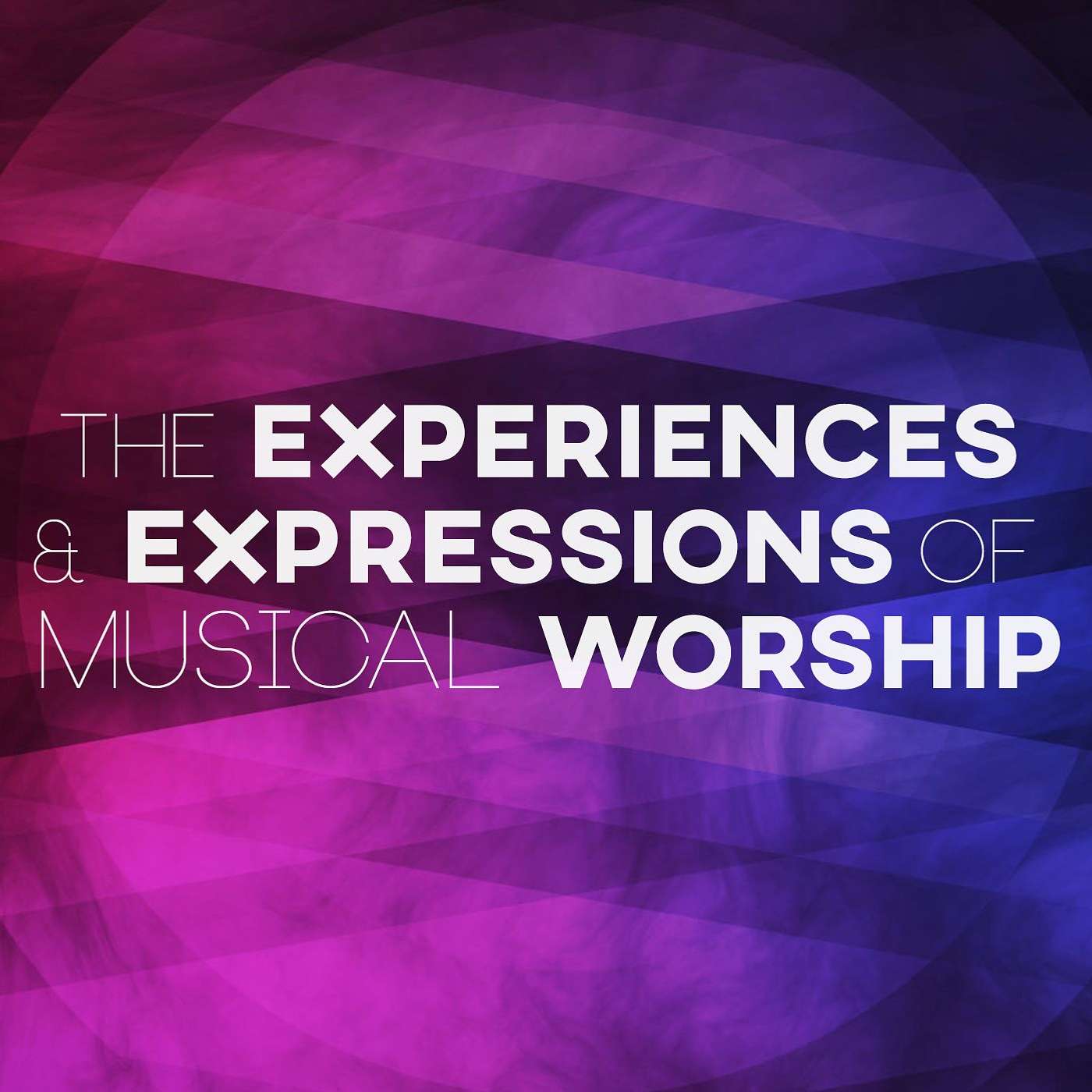 The Experiences and Expressions of Musical Worship episode artwork