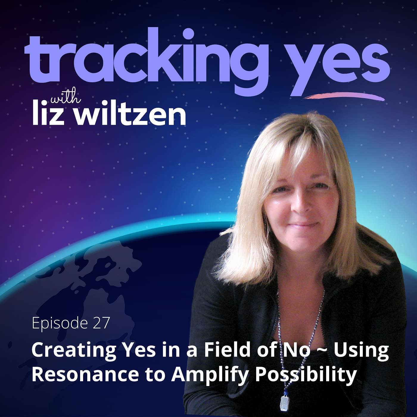 Tracking Yes: A Guide to Everyday Magic - with Liz Wiltzen, PCC