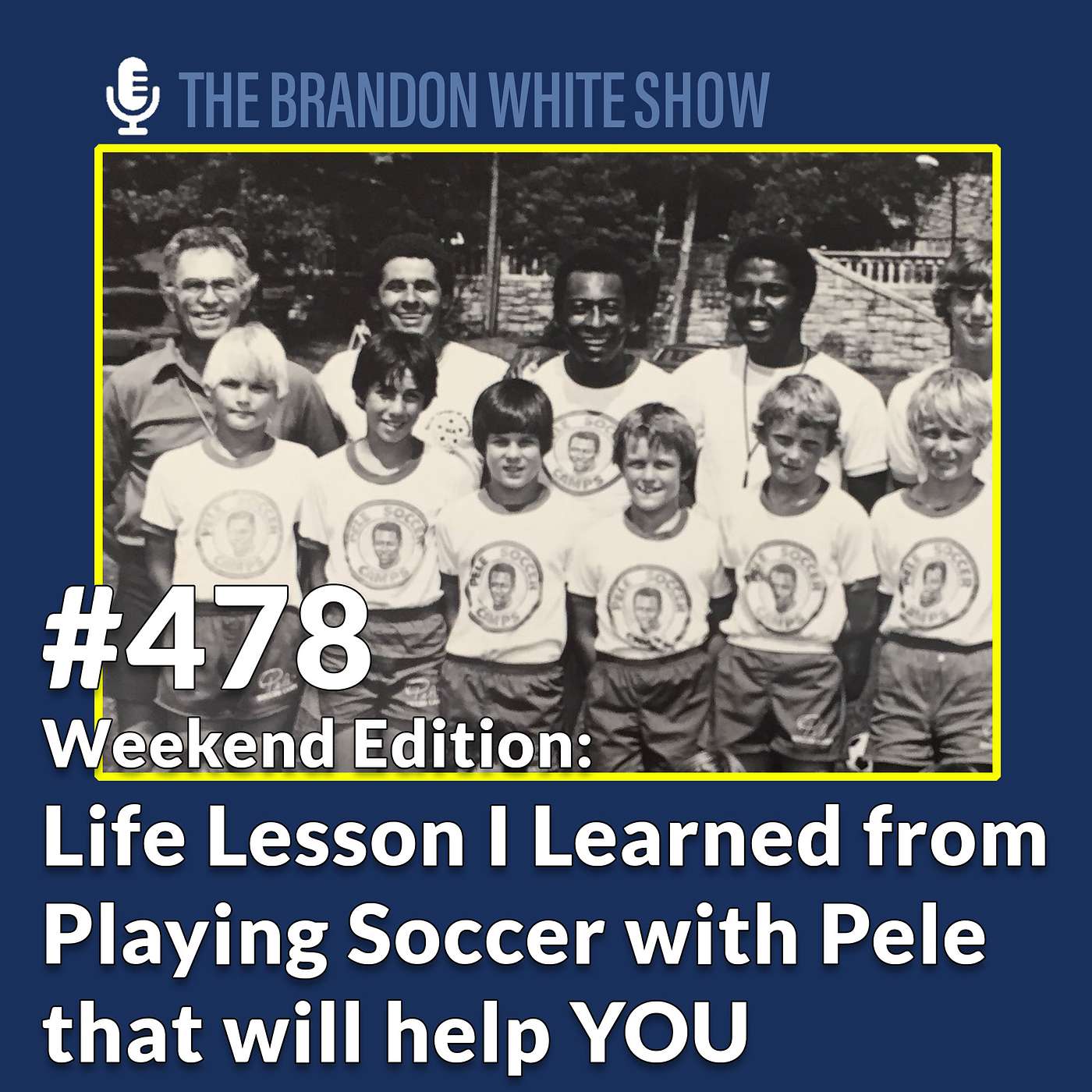 Weekend Edition: Life Lesson I Learned from Playing Soccer with Pelé That Will Help You