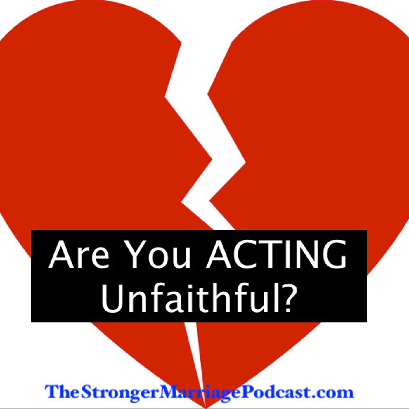 9 WAYS YOU MAY BE ACTING UNFAITHFUL TOWARDS YOUR SPOUSE