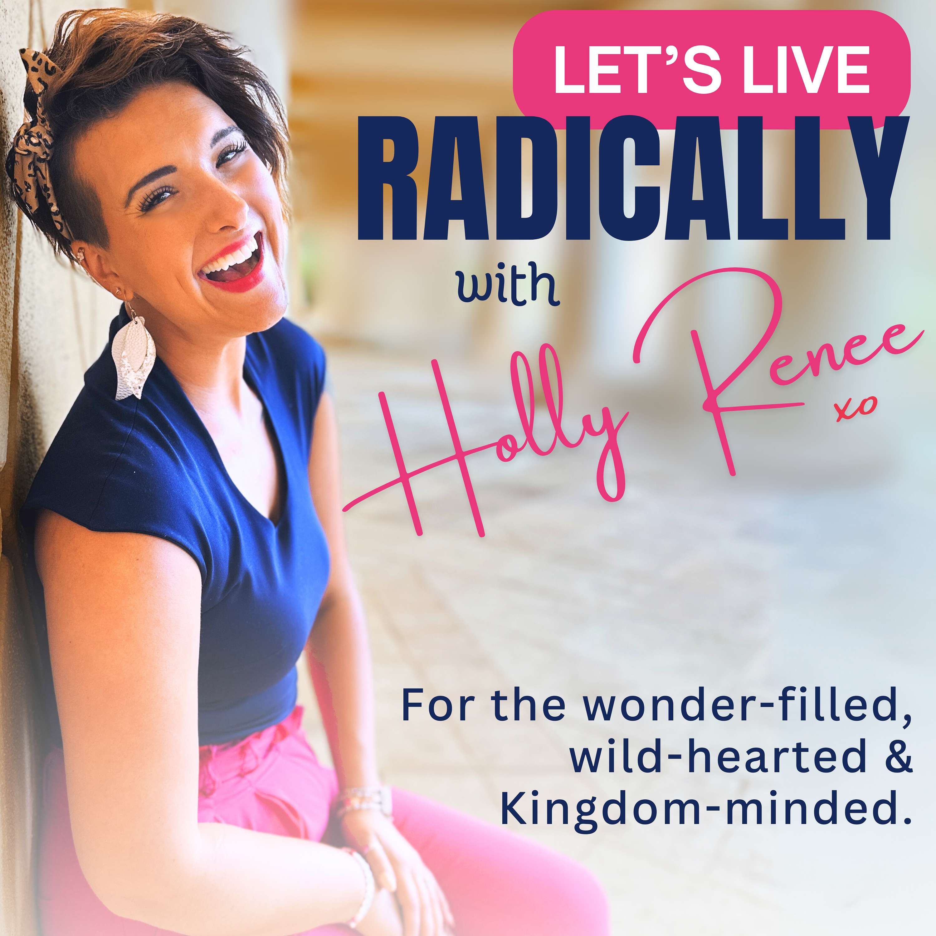 Let's Live Radically with Holly Renee 