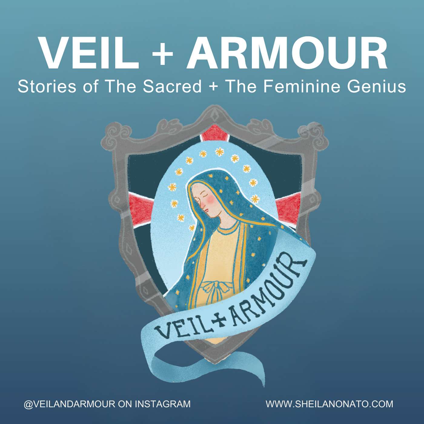 Veil + Armour: Catholic Feminine Genius in Motherhood, Family & Holy through One Another