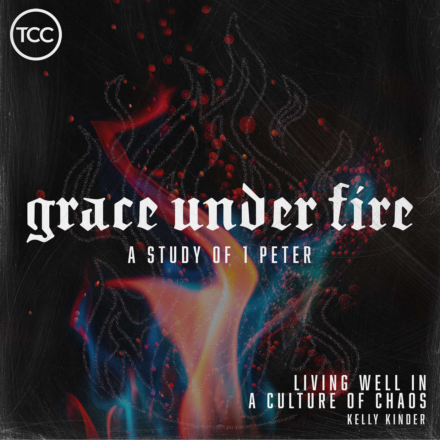 Grace Under Fire - Living Well In A Culture Of Chaos