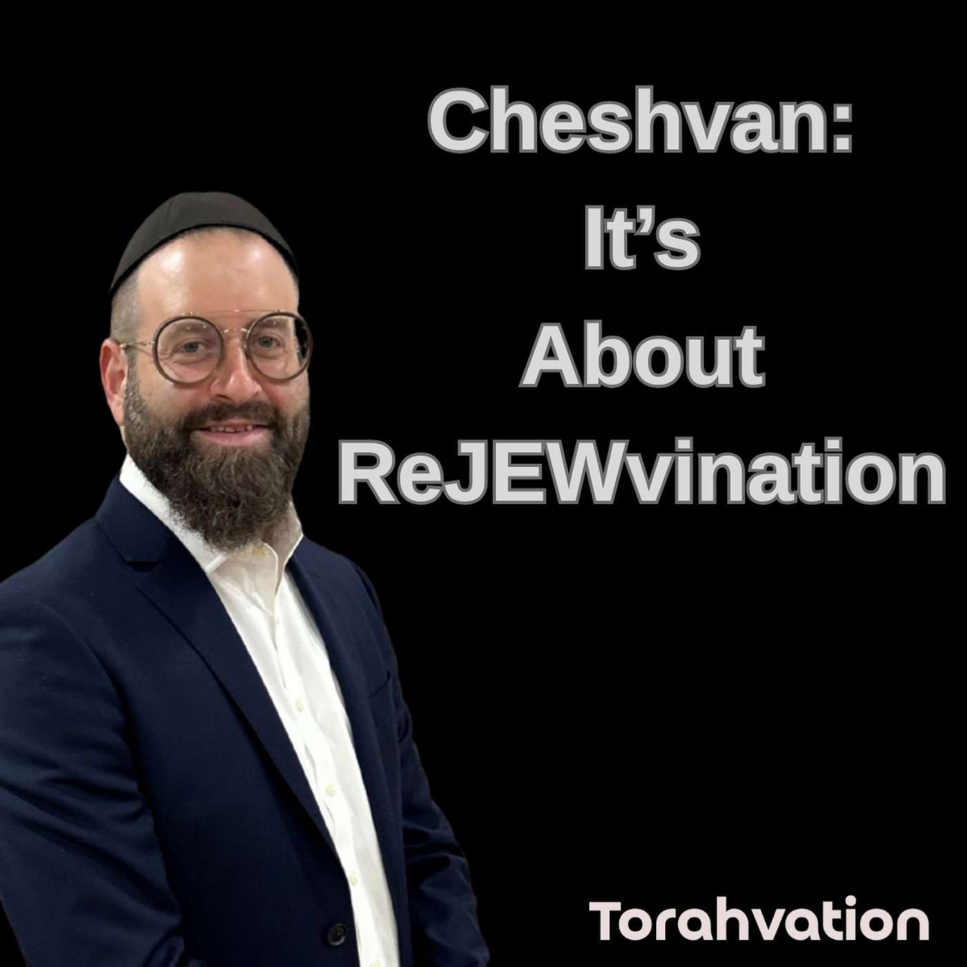 Cheshvan: What's It All About? It's About ReJEWvination!
